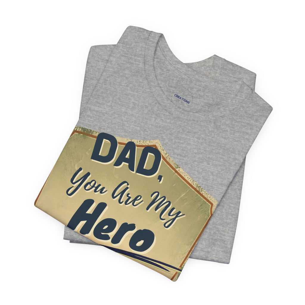 Dad You Are My Hero T-Shirt — Father's Day Gift Tee