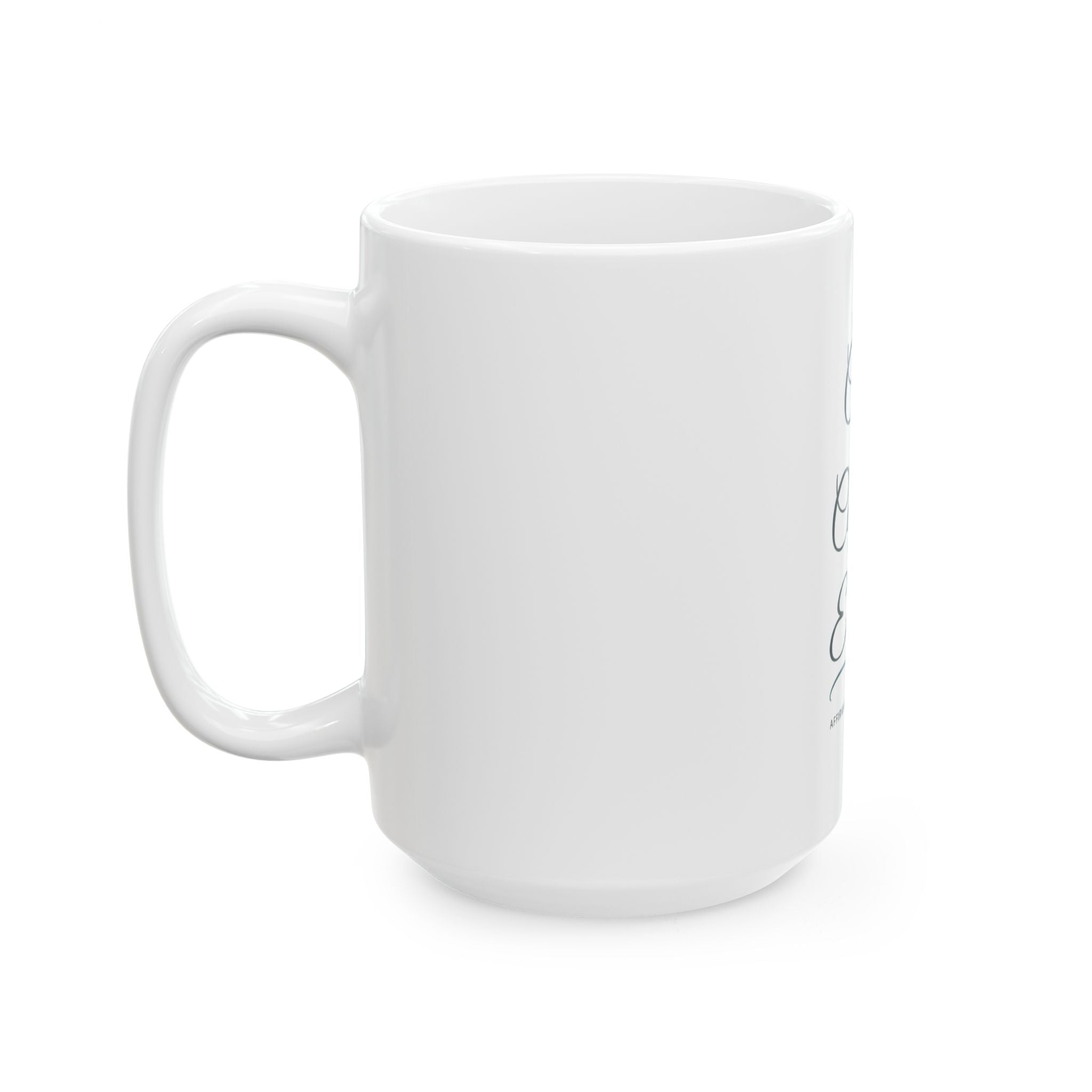 "I Am Calm, I Am Capable, I Am Enough" Ceramic Coffee Cup