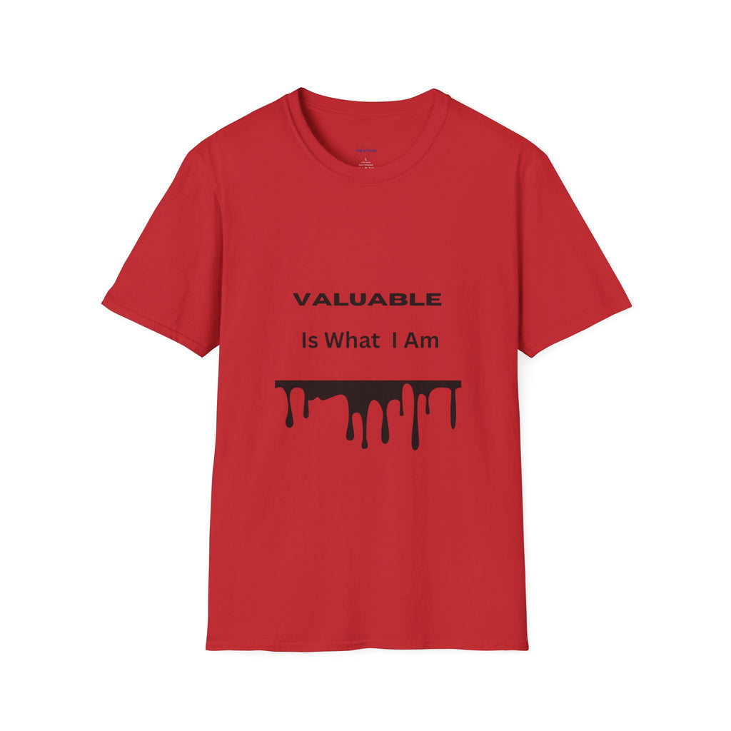 T-Shirt — "Valuable Is What I Am" Motivational Graphic Tee
