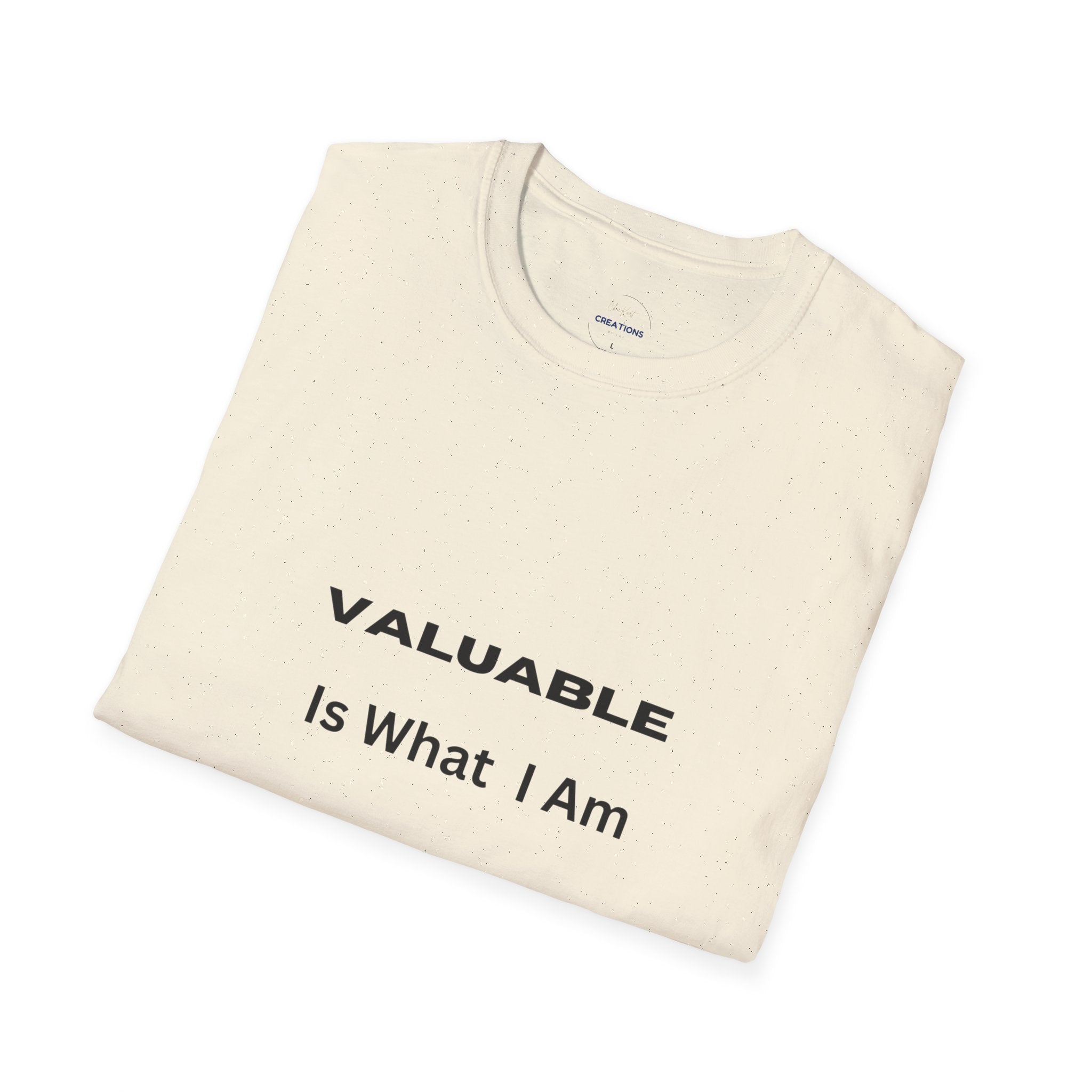 T-Shirt — "Valuable Is What I Am" Motivational Graphic Tee