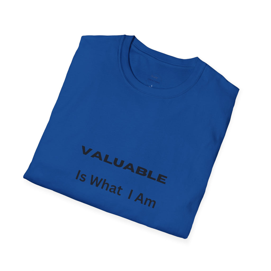 T-Shirt — "Valuable Is What I Am" Motivational Graphic Tee