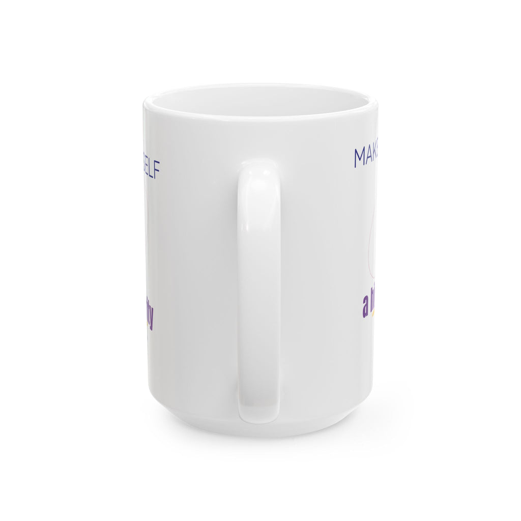 Make Yourself a High Priority Ceramic Mug — Self-Care Coffee Cup (11oz/15oz)