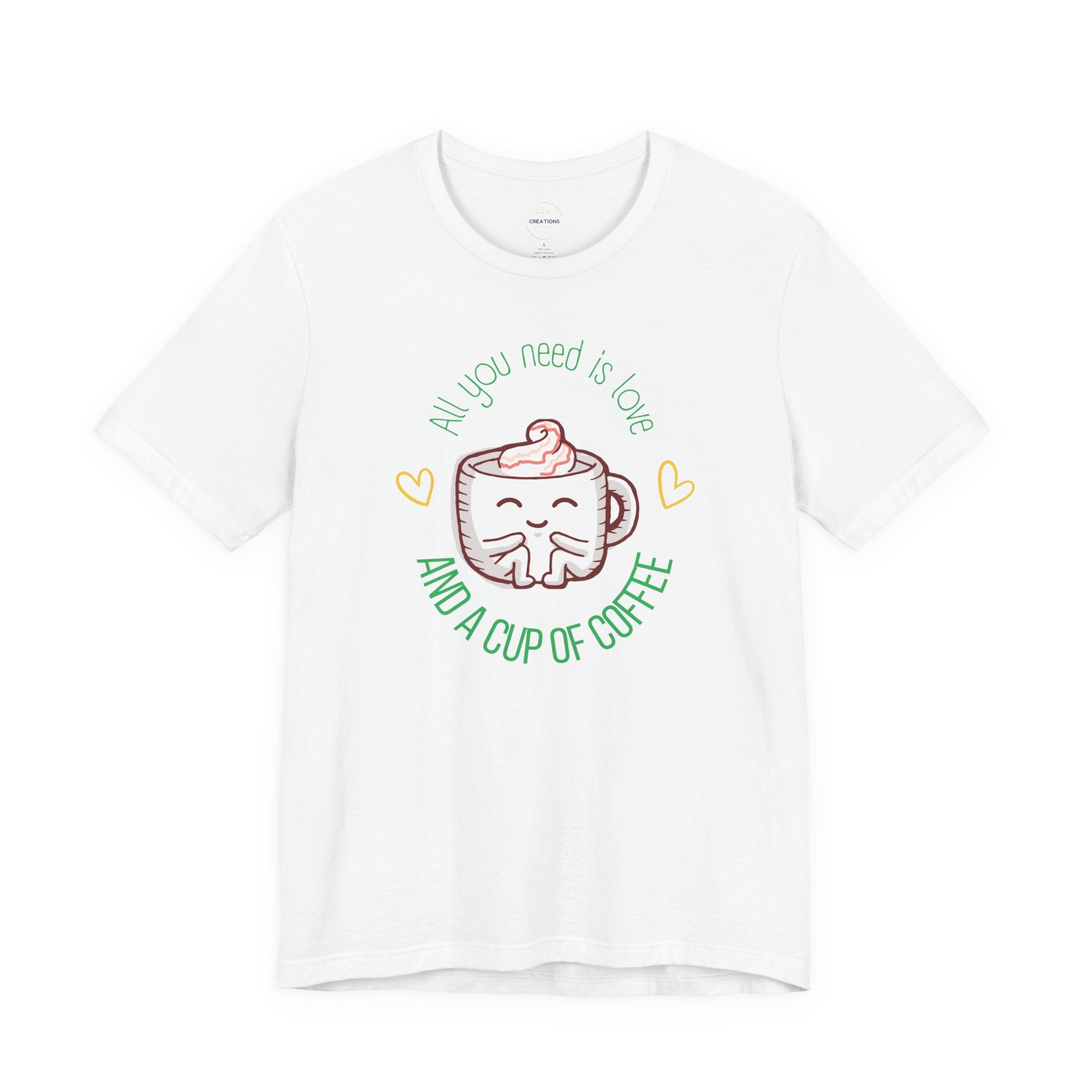 T-Shirt — “All You Need Is Love and a Cup of Coffee” Cute Coffee Mug Graphic