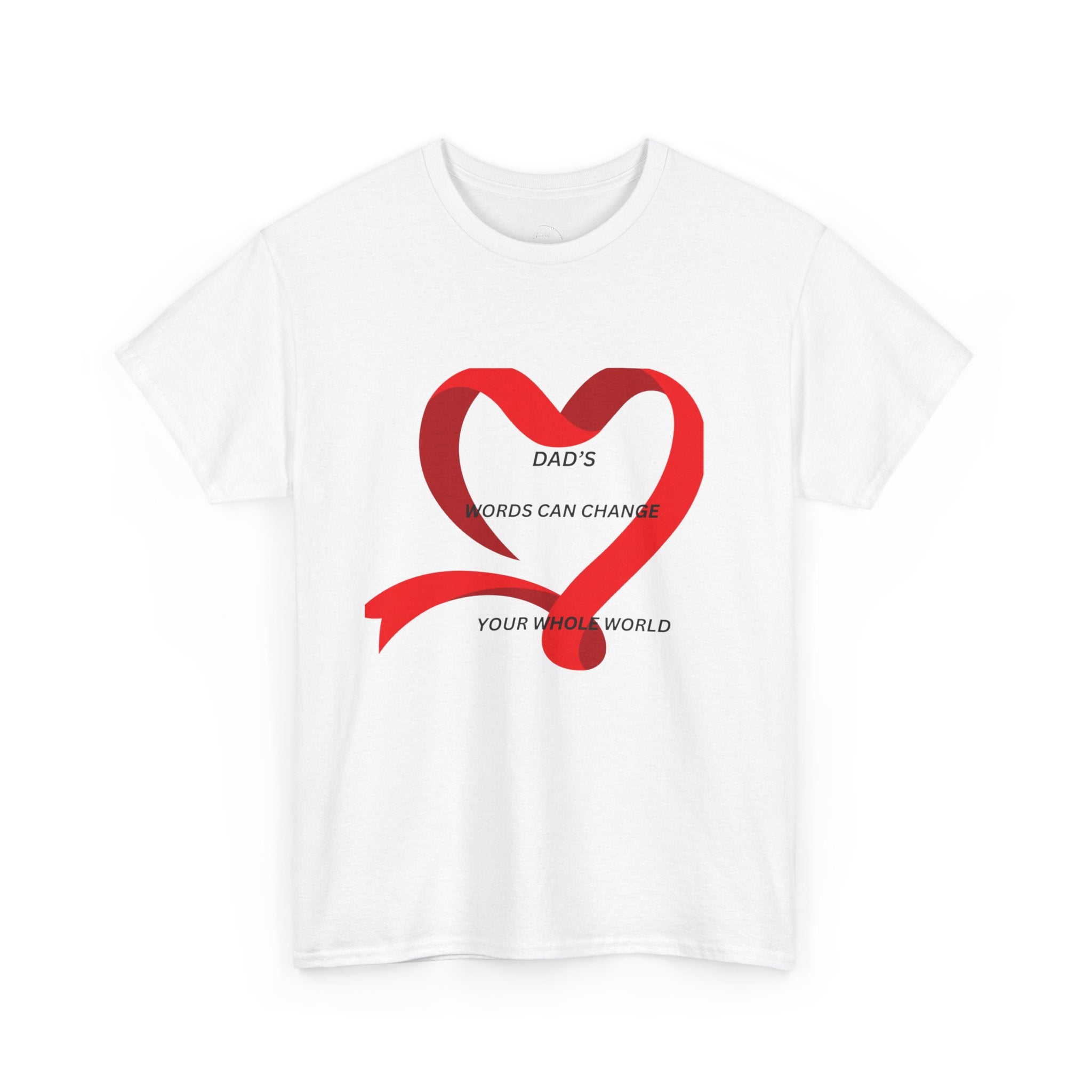 T-Shirt — "Dad’s Words Can Change Your Whole World" Red Ribbon Heart Father’s Day Tee