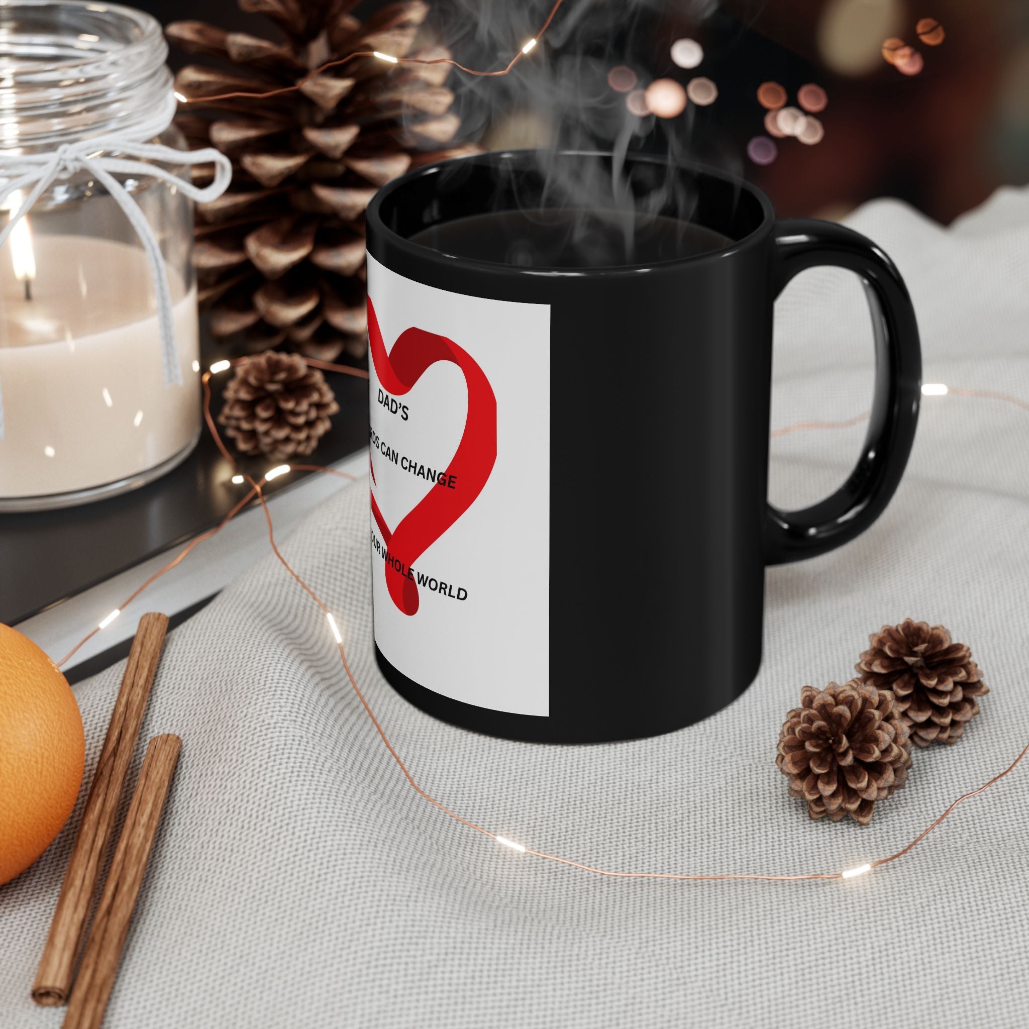Dad's Words Can Change Your Whole World - Inspirational Black Coffee Mug