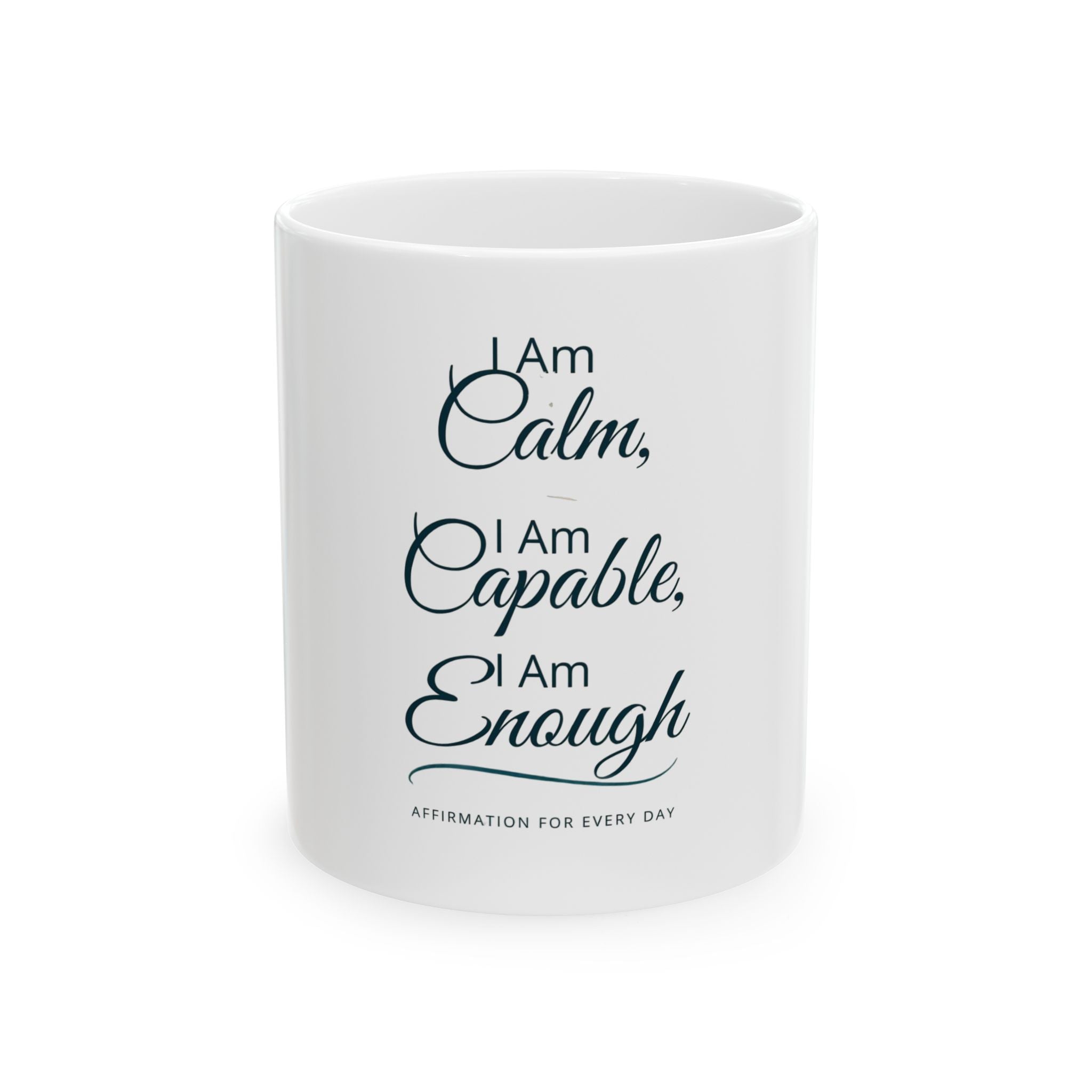 "I Am Calm, I Am Capable, I Am Enough" Ceramic Coffee Cup