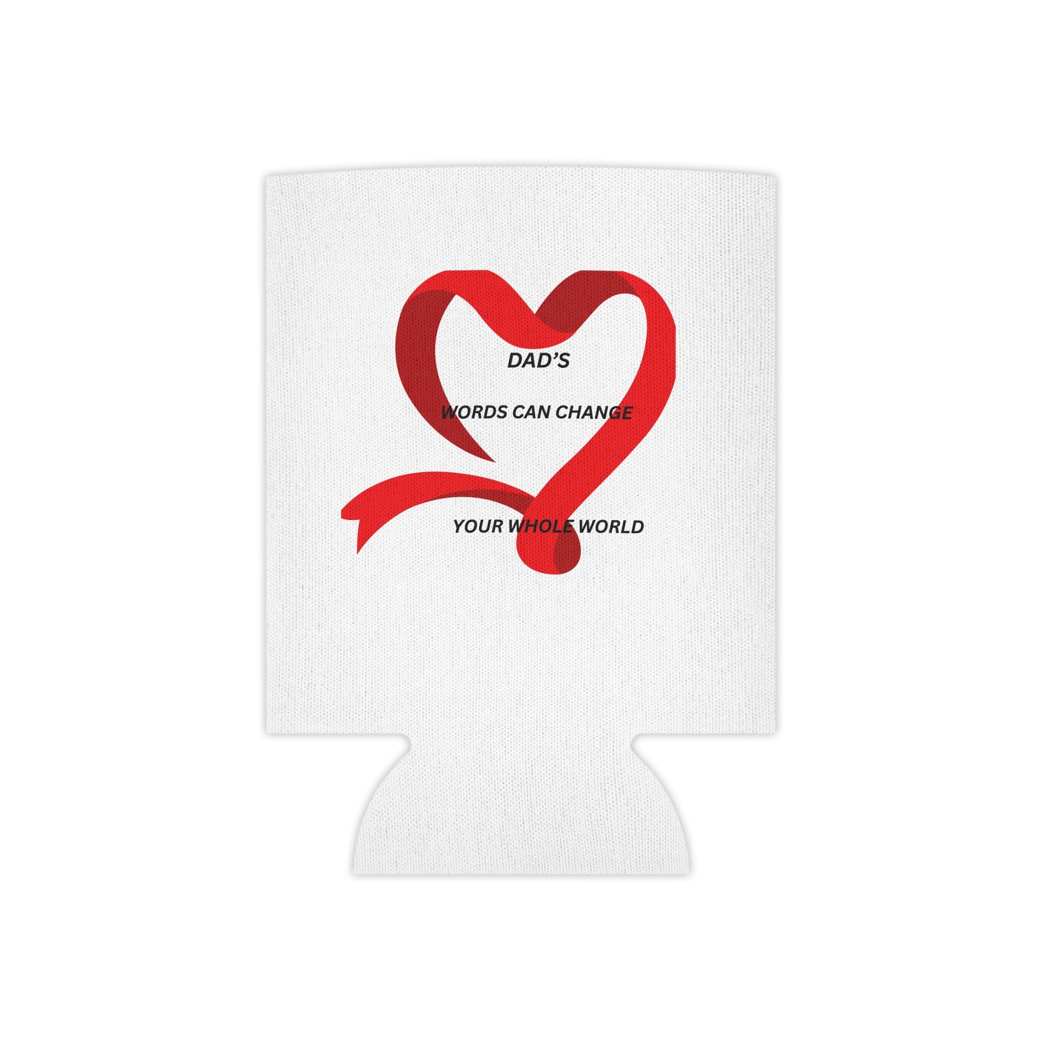 Can Cooler - “Dad’s Words Can Change Your Whole World” Ribbon Heart Design