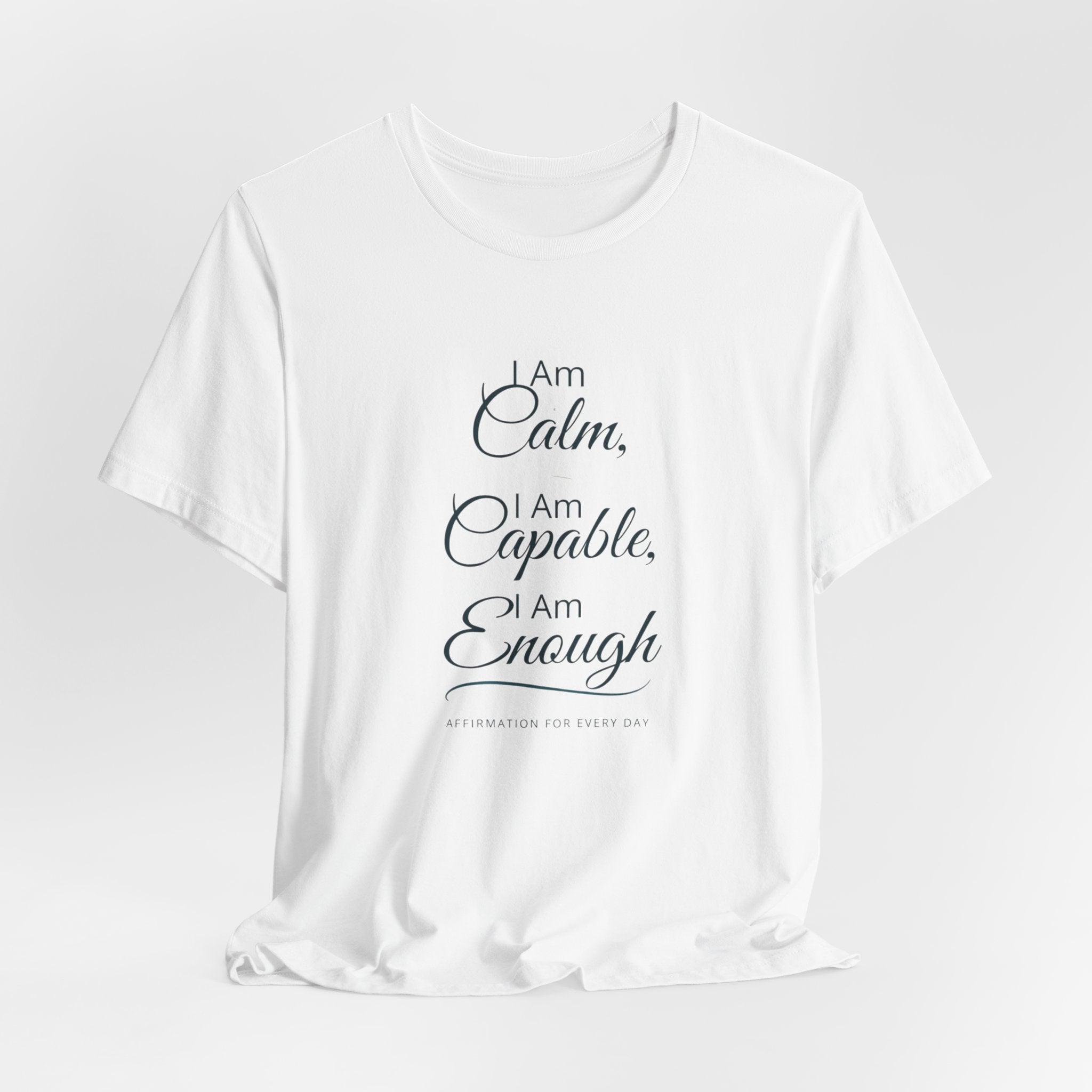 "I Am Calm, I Am Capable, I Am Enough" Motivational T‑Shirt