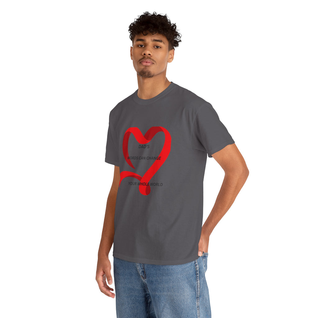 T-Shirt — "Dad’s Words Can Change Your Whole World" Red Ribbon Heart Father’s Day Tee