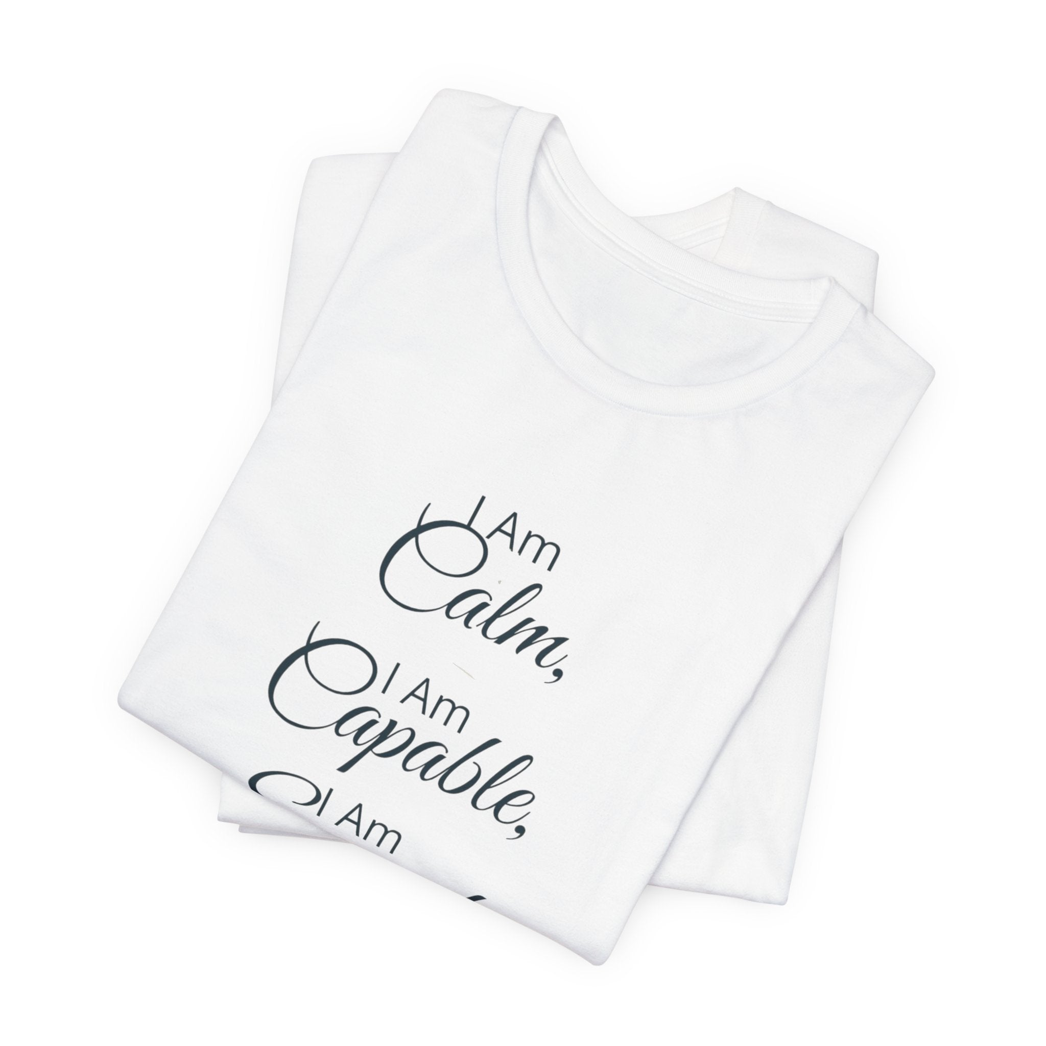 "I Am Calm, I Am Capable, I Am Enough" Motivational T‑Shirt