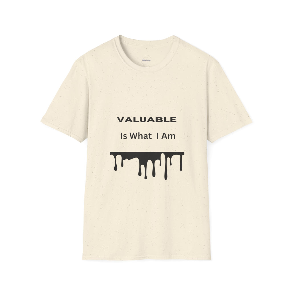 T-Shirt — "Valuable Is What I Am" Motivational Graphic Tee