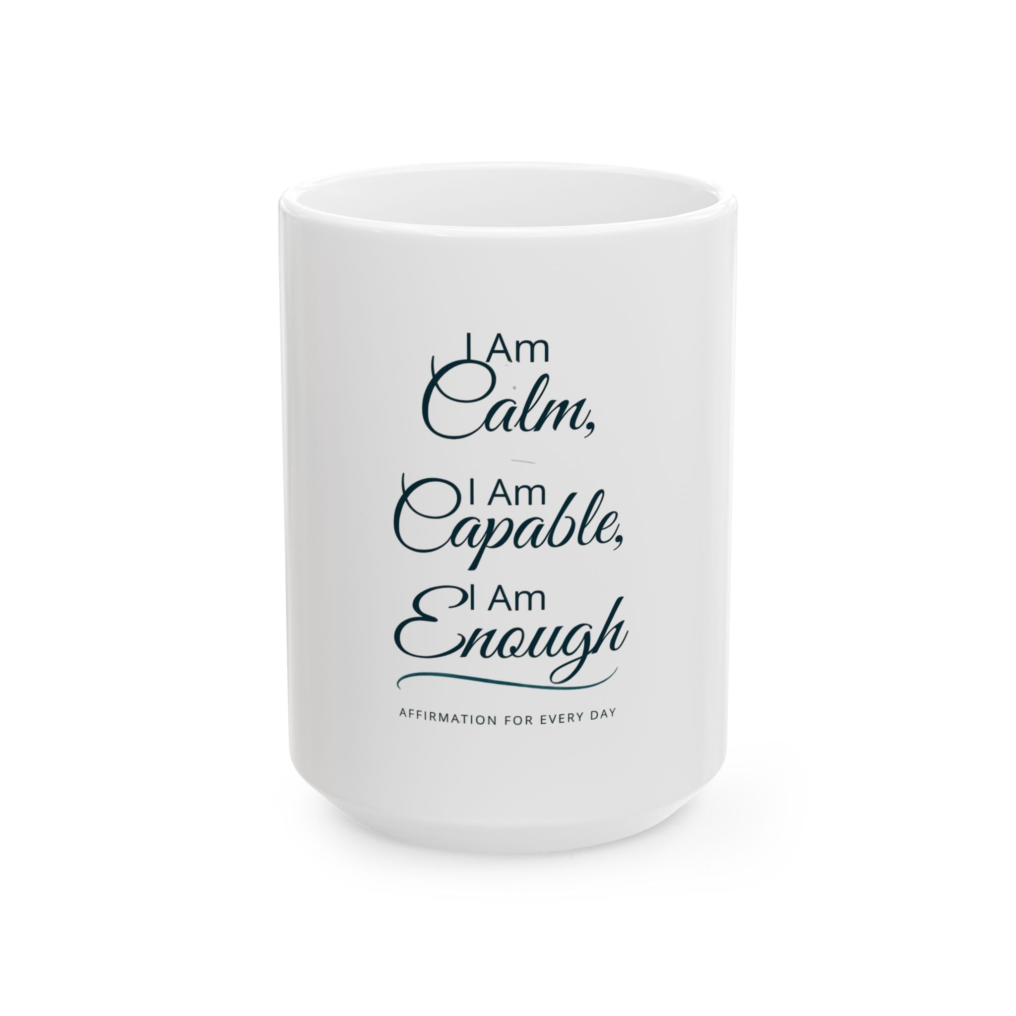 "I Am Calm, I Am Capable, I Am Enough" Ceramic Coffee Cup