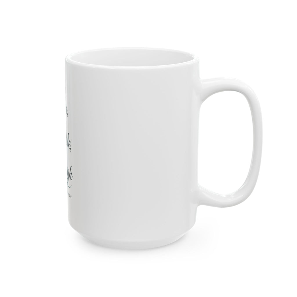 "I Am Calm, I Am Capable, I Am Enough" Ceramic Coffee Cup