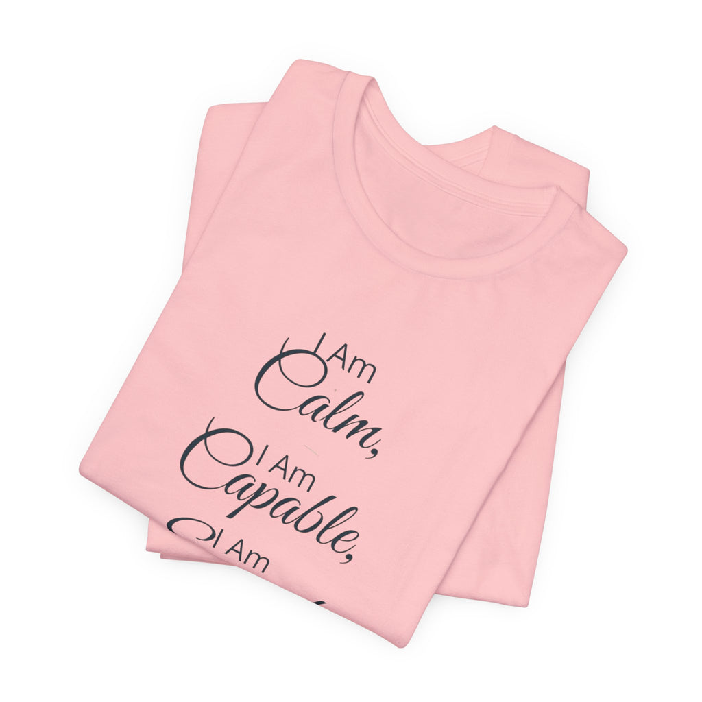"I Am Calm, I Am Capable, I Am Enough" Motivational T‑Shirt