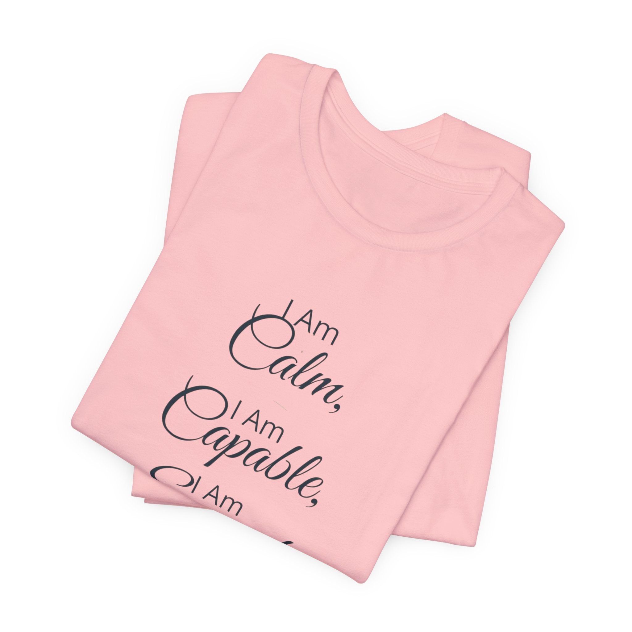 "I Am Calm, I Am Capable, I Am Enough" Motivational T‑Shirt