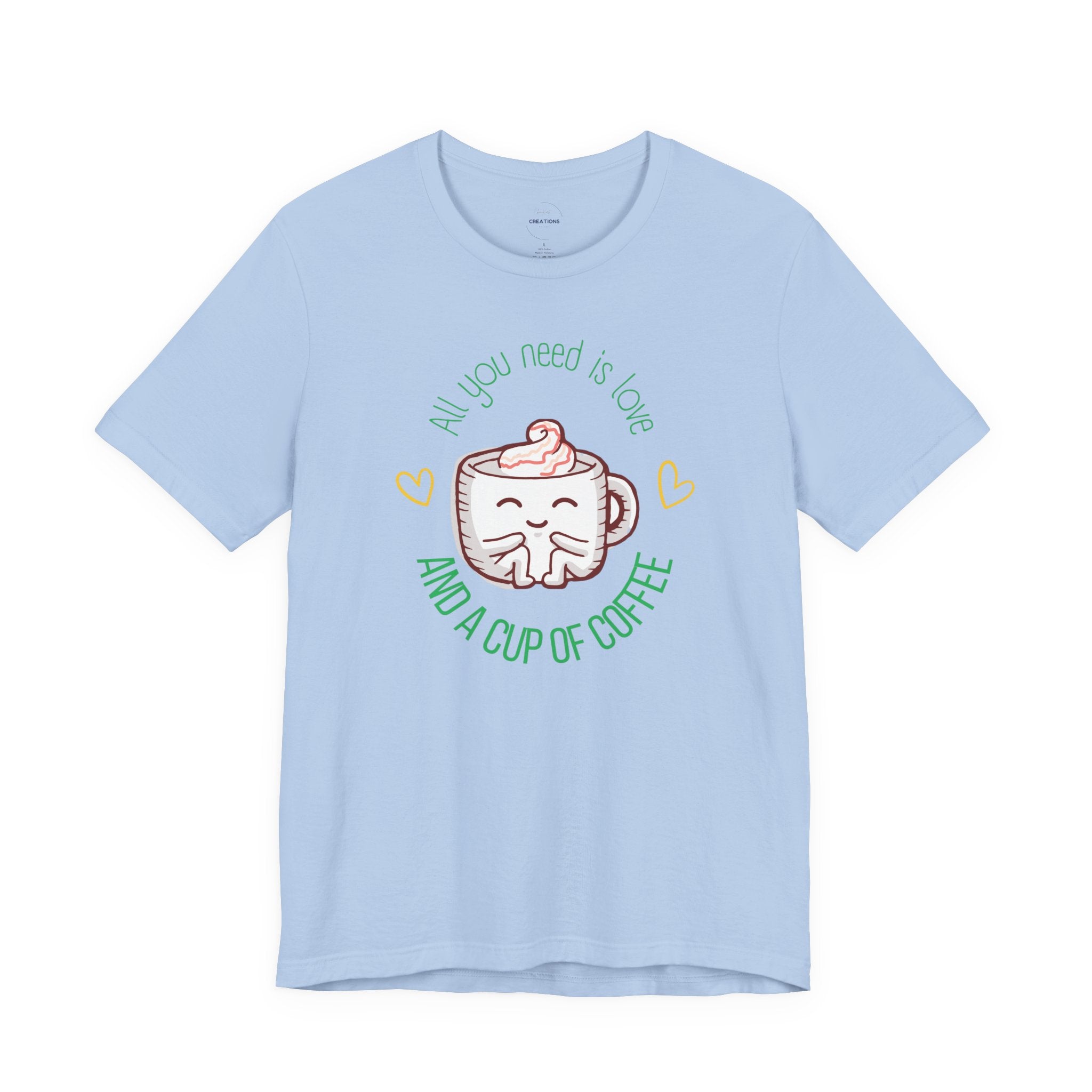 T-Shirt — “All You Need Is Love and a Cup of Coffee” Cute Coffee Mug Graphic