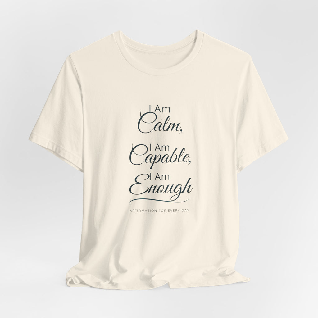 "I Am Calm, I Am Capable, I Am Enough" Motivational T‑Shirt