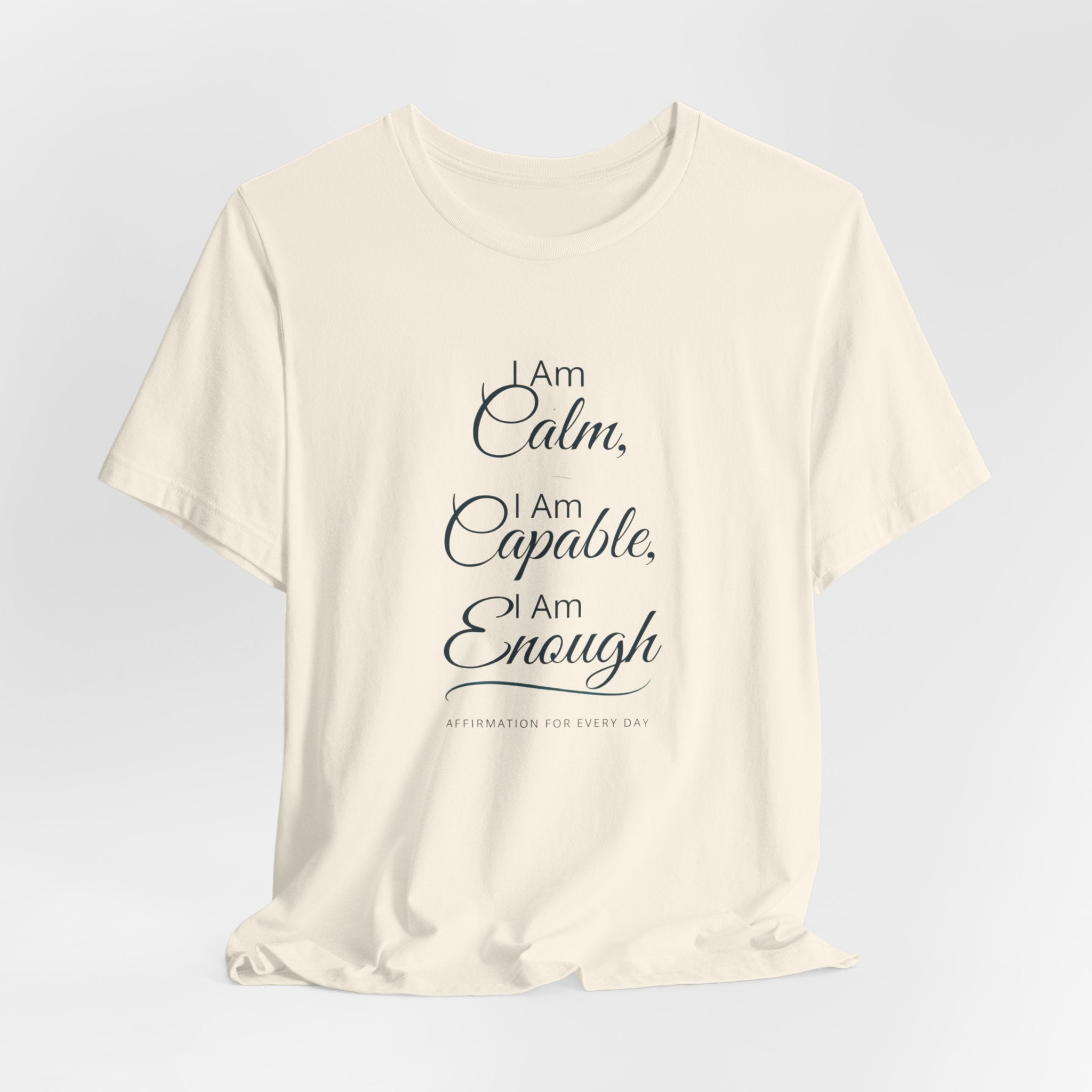 "I Am Calm, I Am Capable, I Am Enough" Motivational T‑Shirt