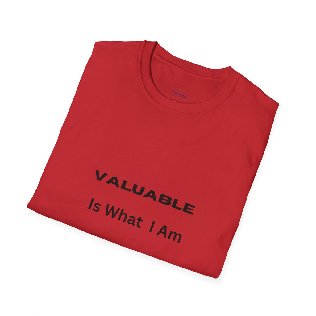T-Shirt — "Valuable Is What I Am" Motivational Graphic Tee