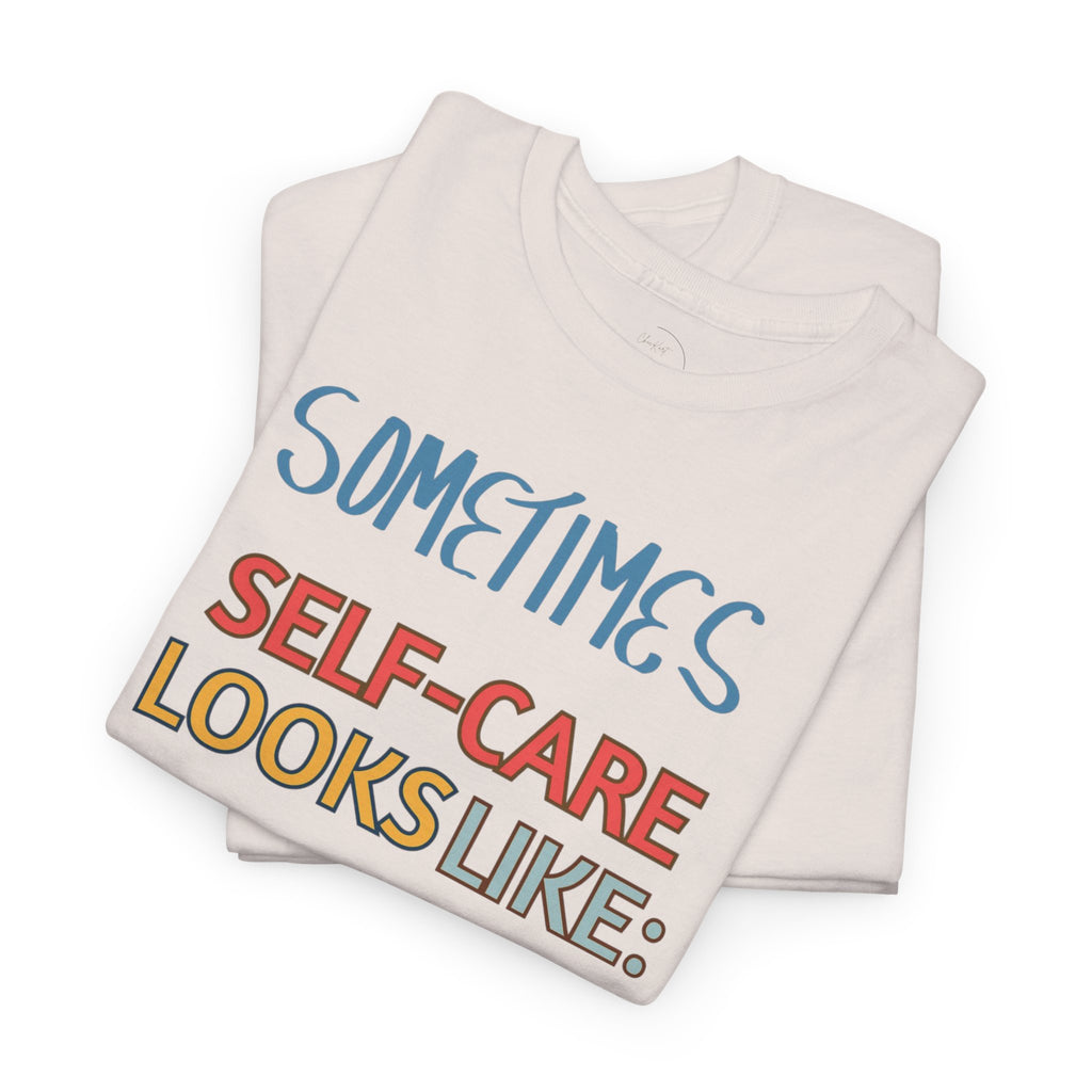 Self-Care Tee — "Sometimes Self-Care Looks Like" Relaxing Day Graphic T-Shirt