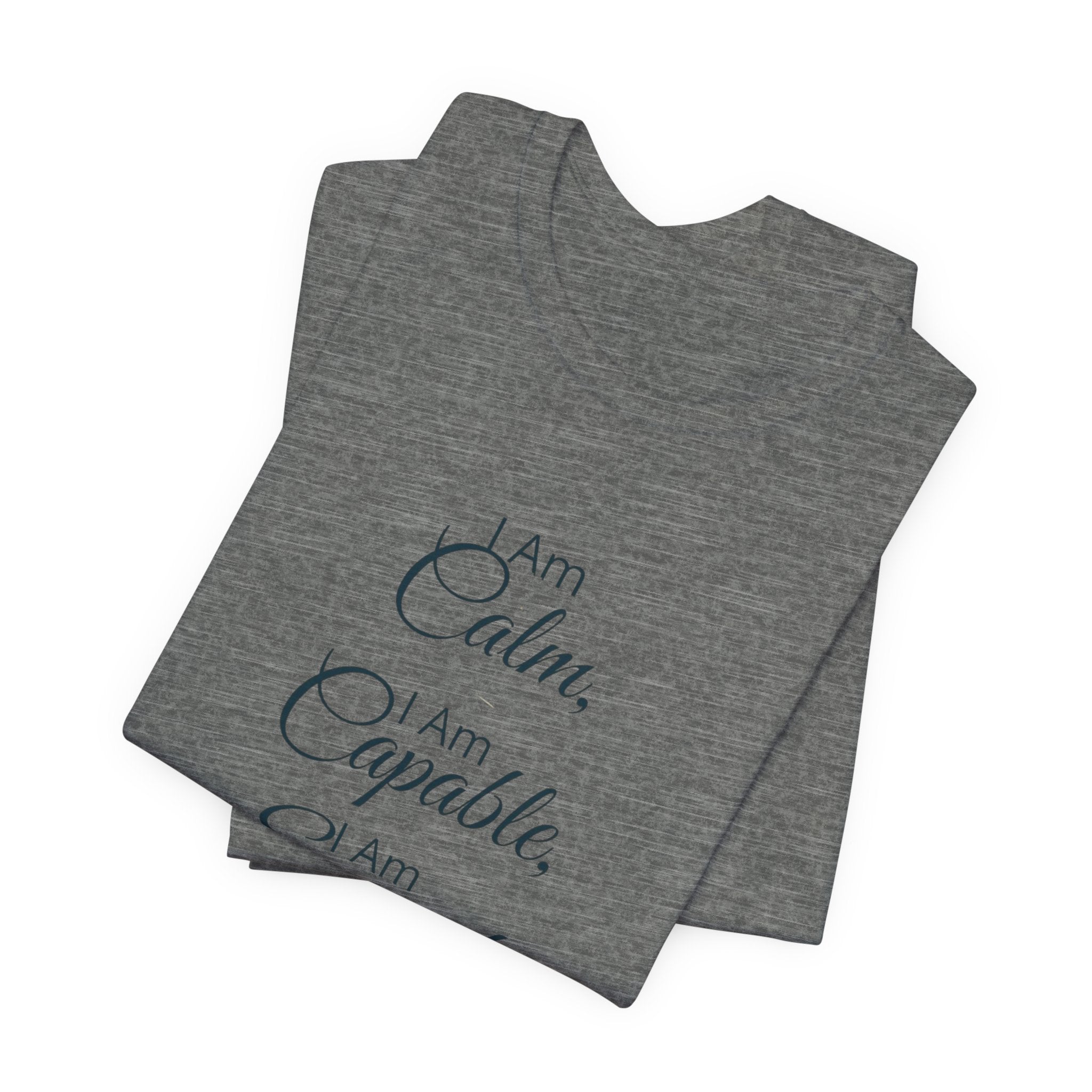"I Am Calm, I Am Capable, I Am Enough" Motivational T‑Shirt