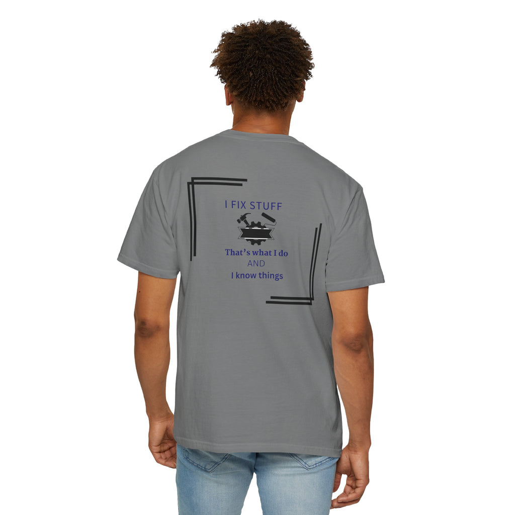I Fix Stuff T-Shirt — 'That's What I Do and I Know Things' Fixer Tee