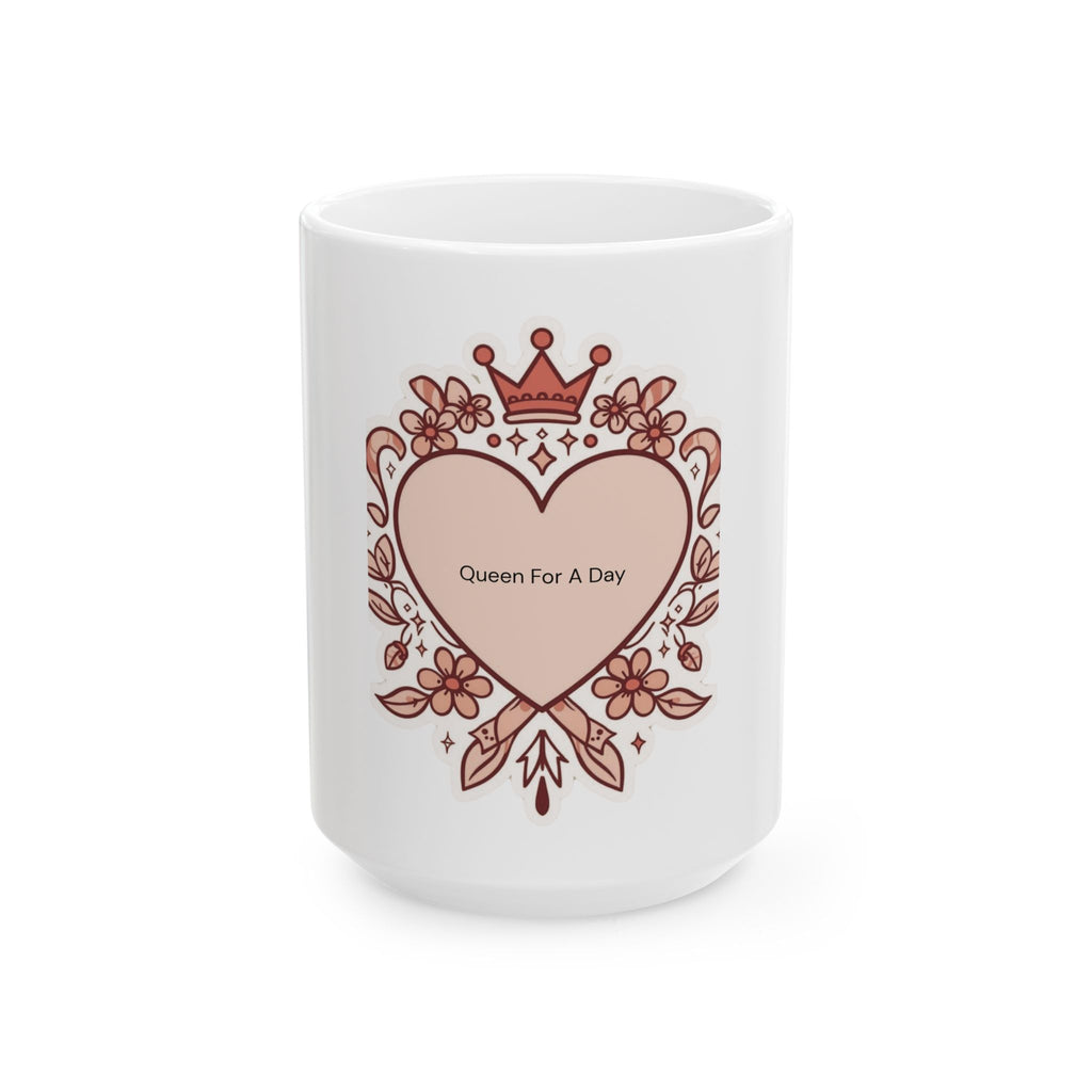 Queen For A Day Ceramic Mug — Floral Heart Crown Coffee Cup (11oz/15oz)