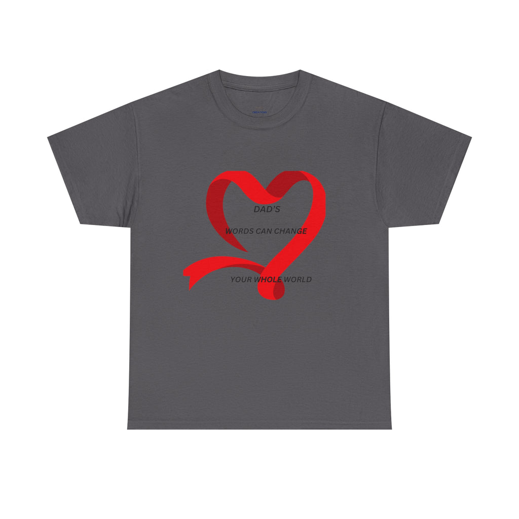 T-Shirt — "Dad’s Words Can Change Your Whole World" Red Ribbon Heart Father’s Day Tee