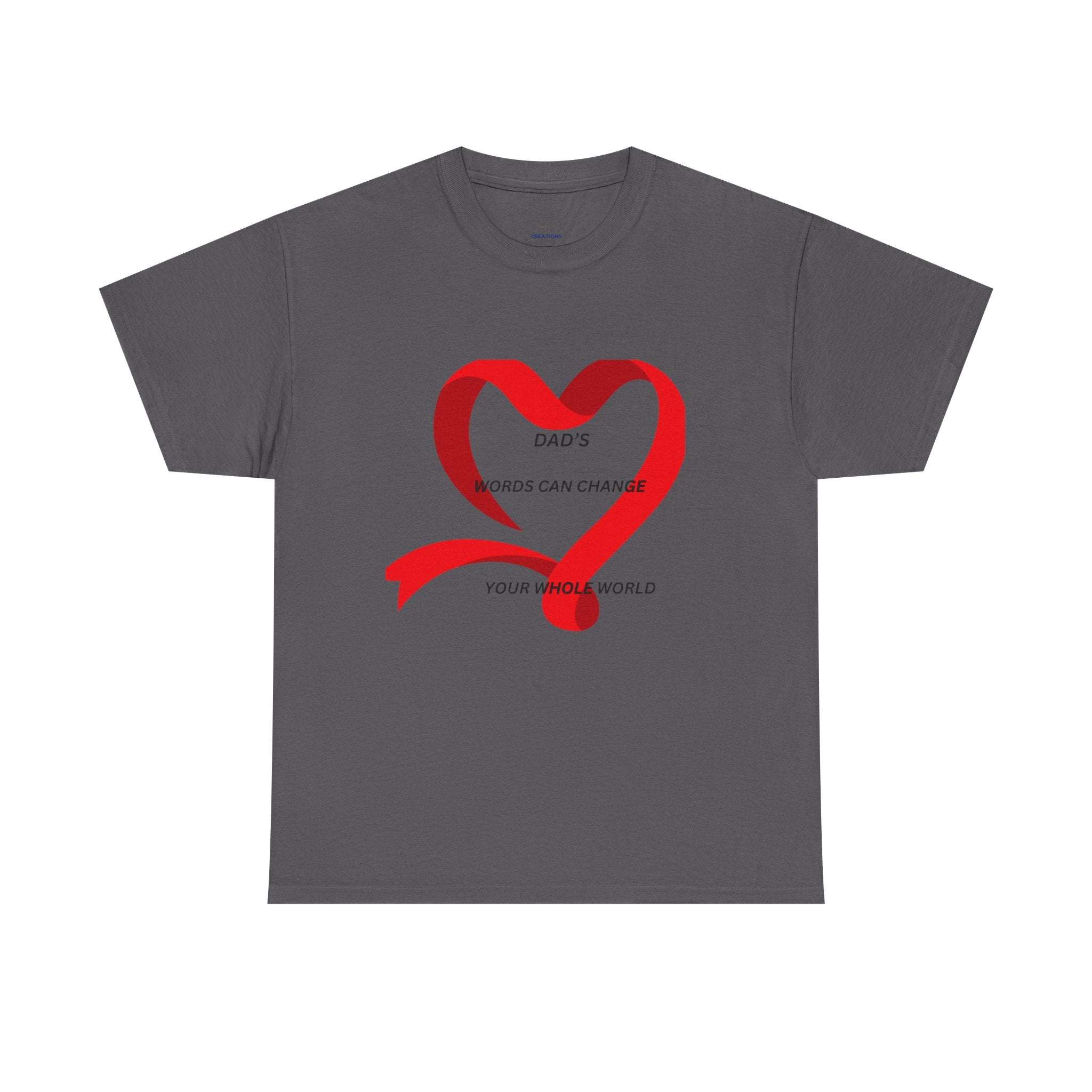 T-Shirt — "Dad’s Words Can Change Your Whole World" Red Ribbon Heart Father’s Day Tee