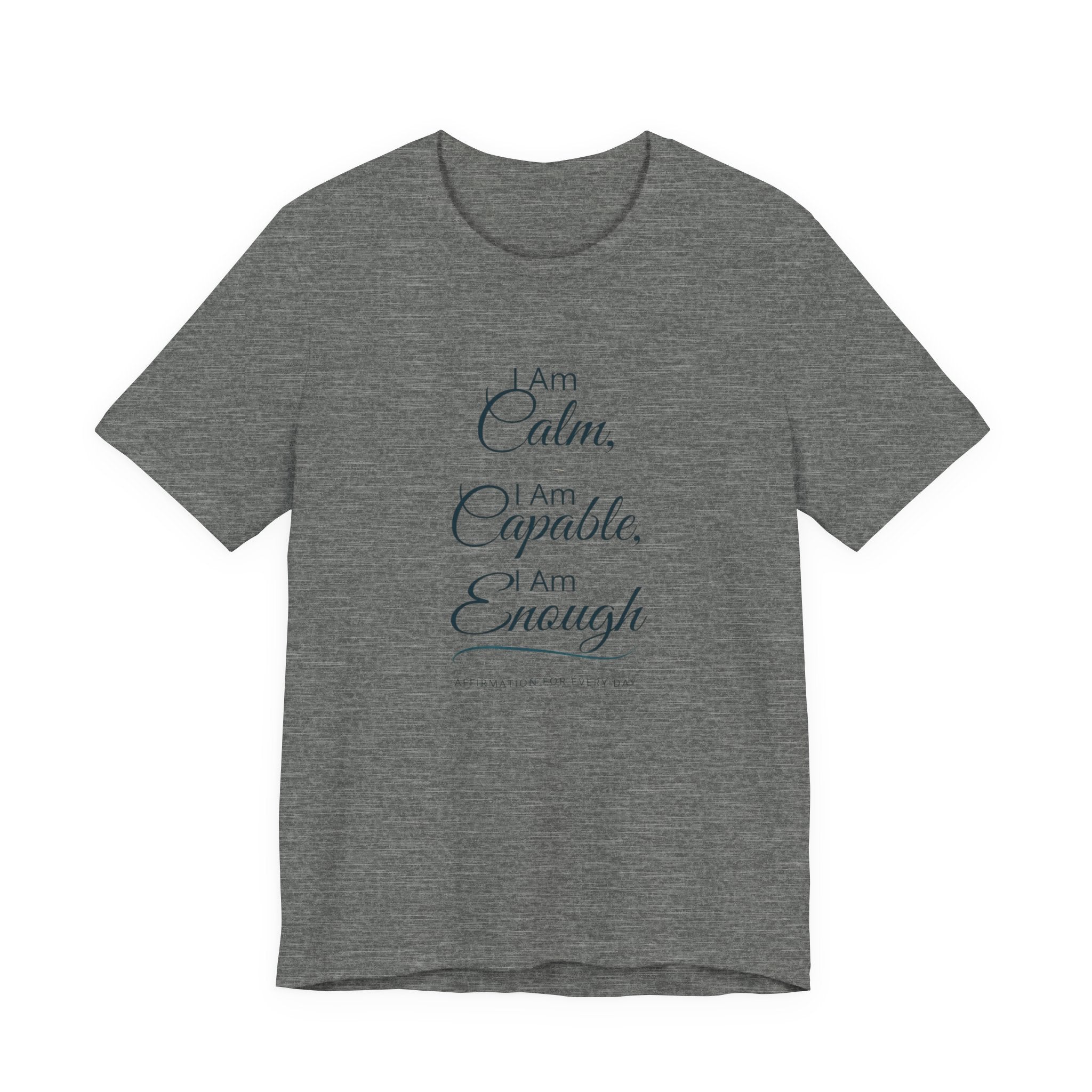 "I Am Calm, I Am Capable, I Am Enough" Motivational T‑Shirt