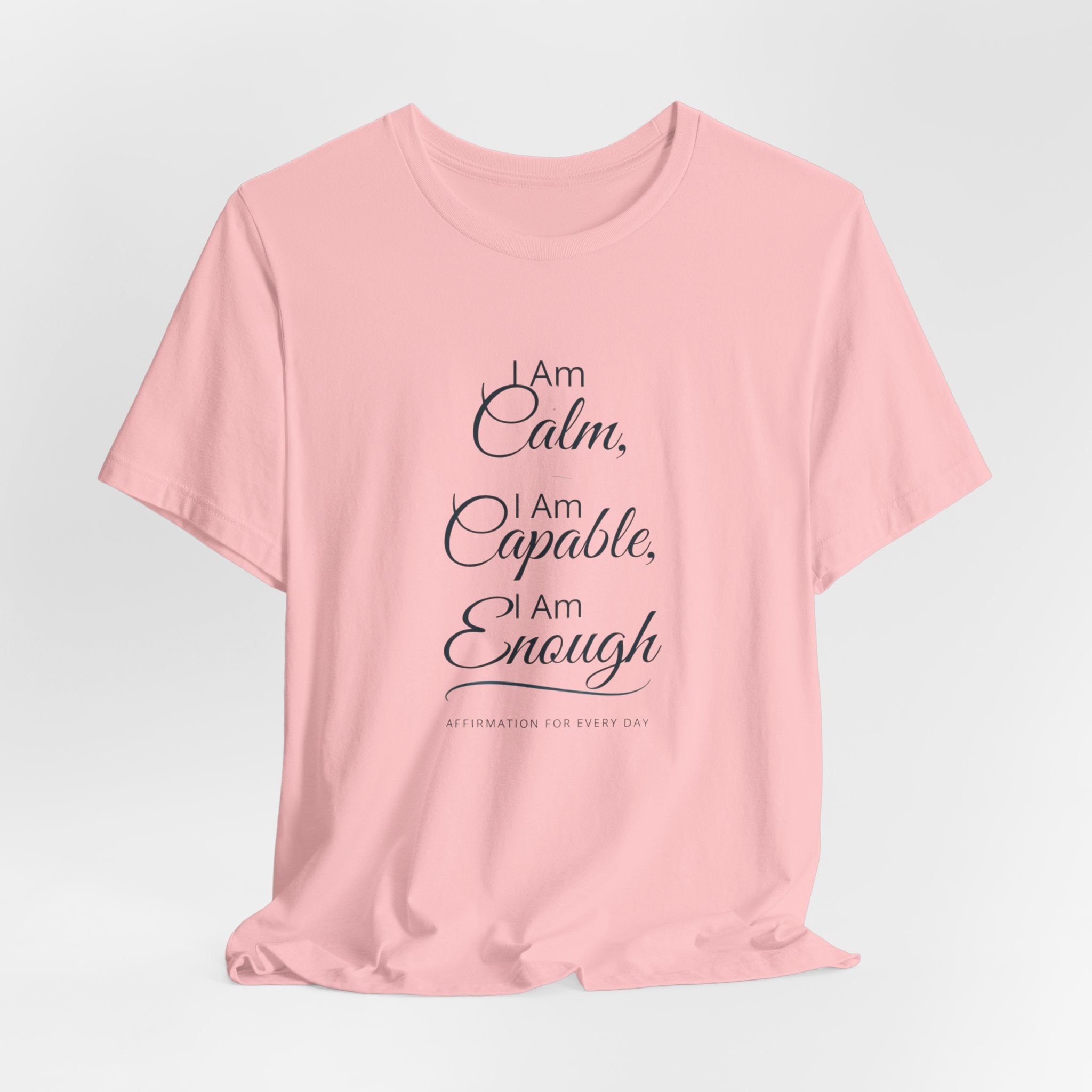 "I Am Calm, I Am Capable, I Am Enough" Motivational T‑Shirt