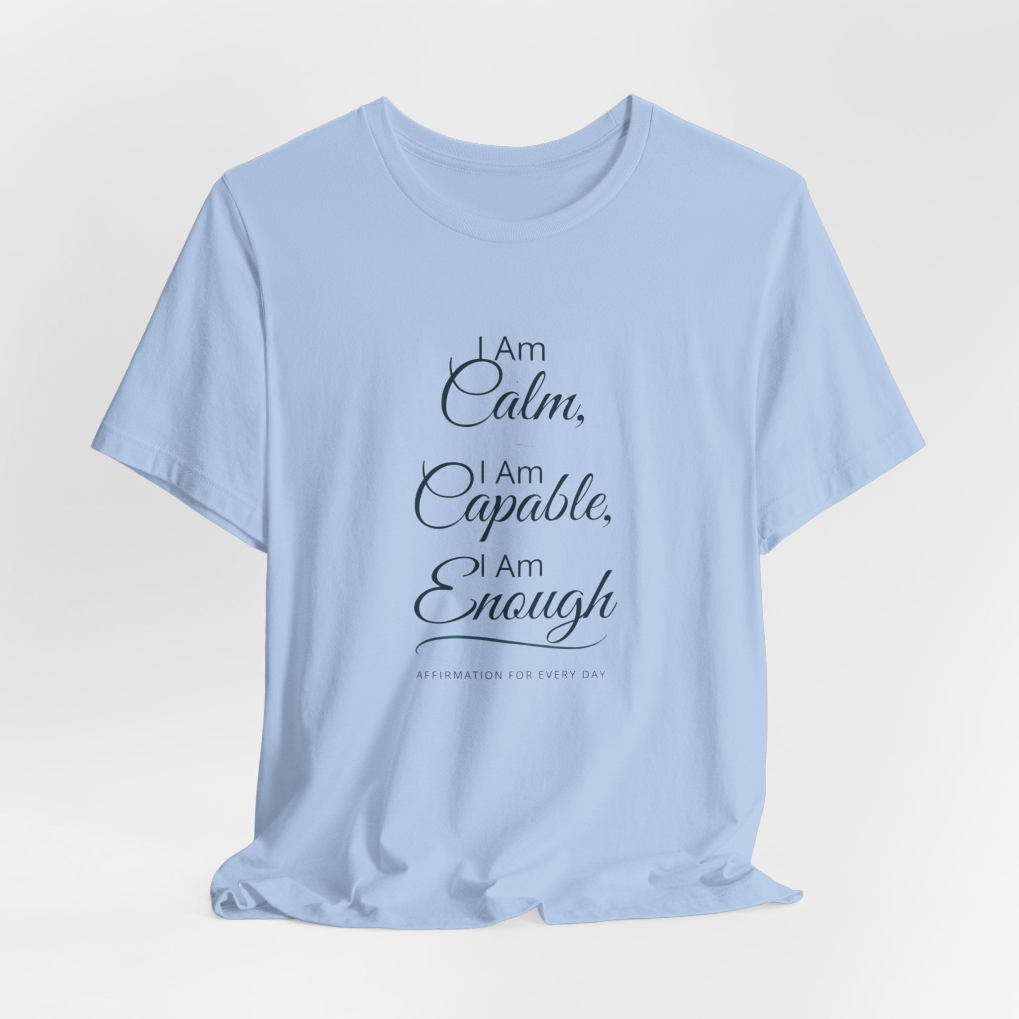 "I Am Calm, I Am Capable, I Am Enough" Motivational T‑Shirt