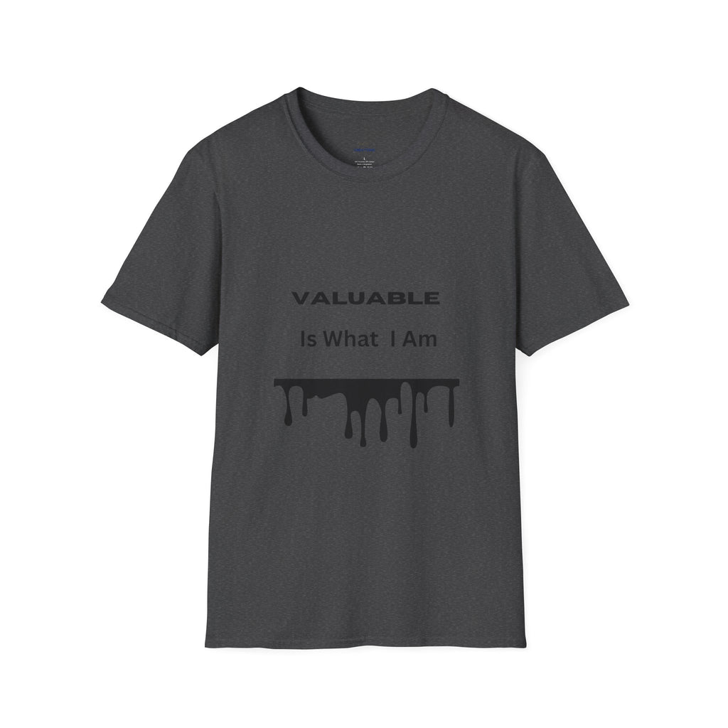 T-Shirt — "Valuable Is What I Am" Motivational Graphic Tee