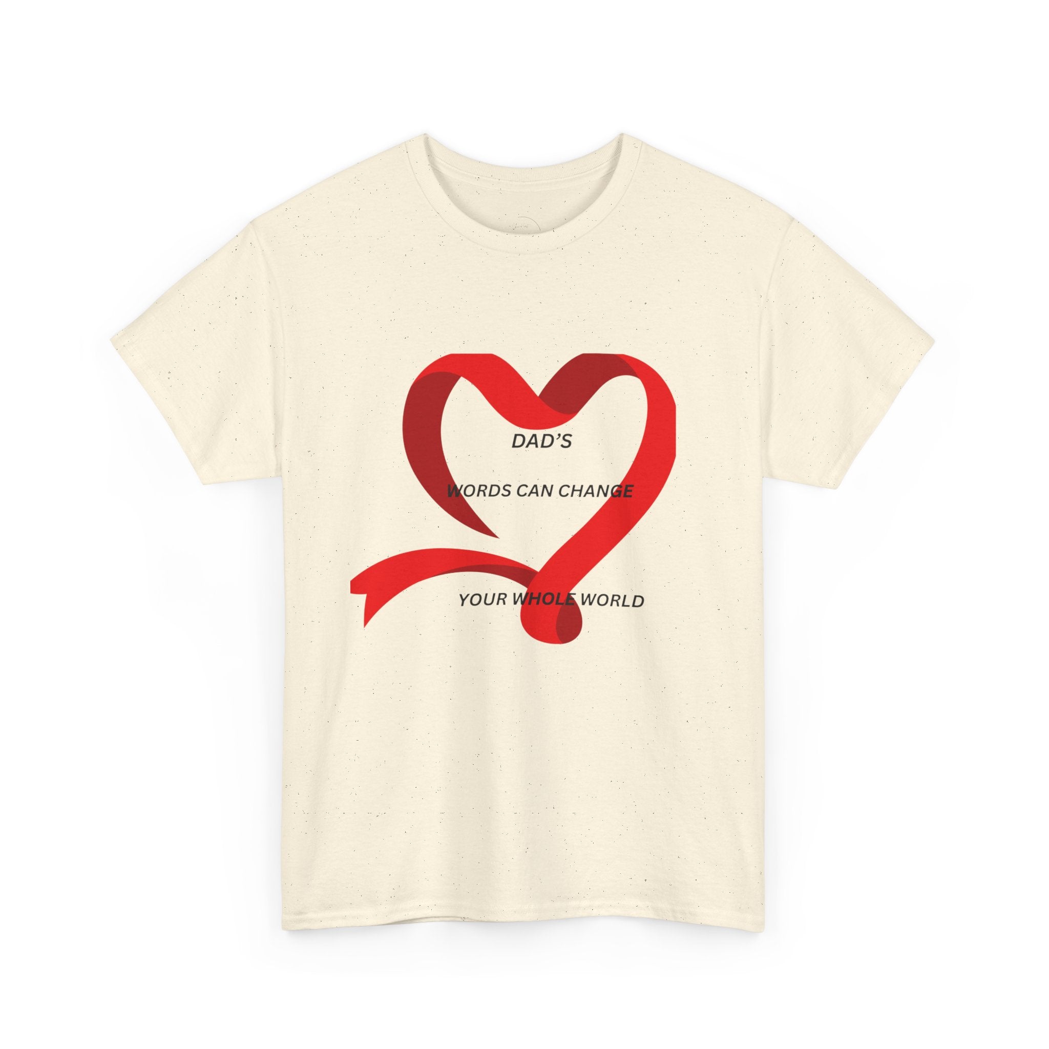 T-Shirt — "Dad’s Words Can Change Your Whole World" Red Ribbon Heart Father’s Day Tee