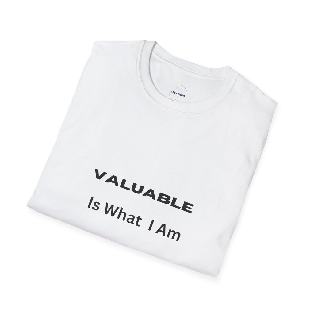 T-Shirt — "Valuable Is What I Am" Motivational Graphic Tee