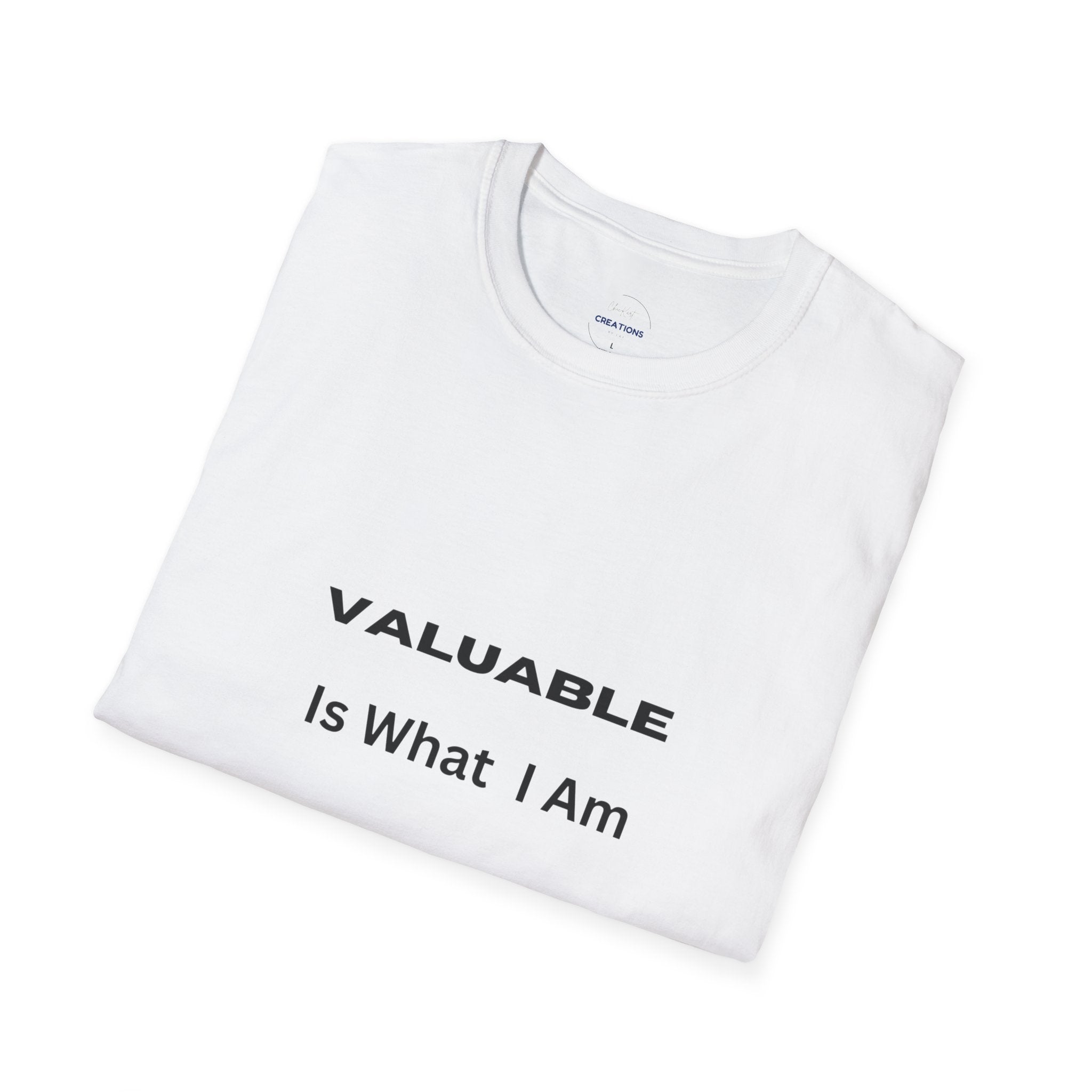T-Shirt — "Valuable Is What I Am" Motivational Graphic Tee