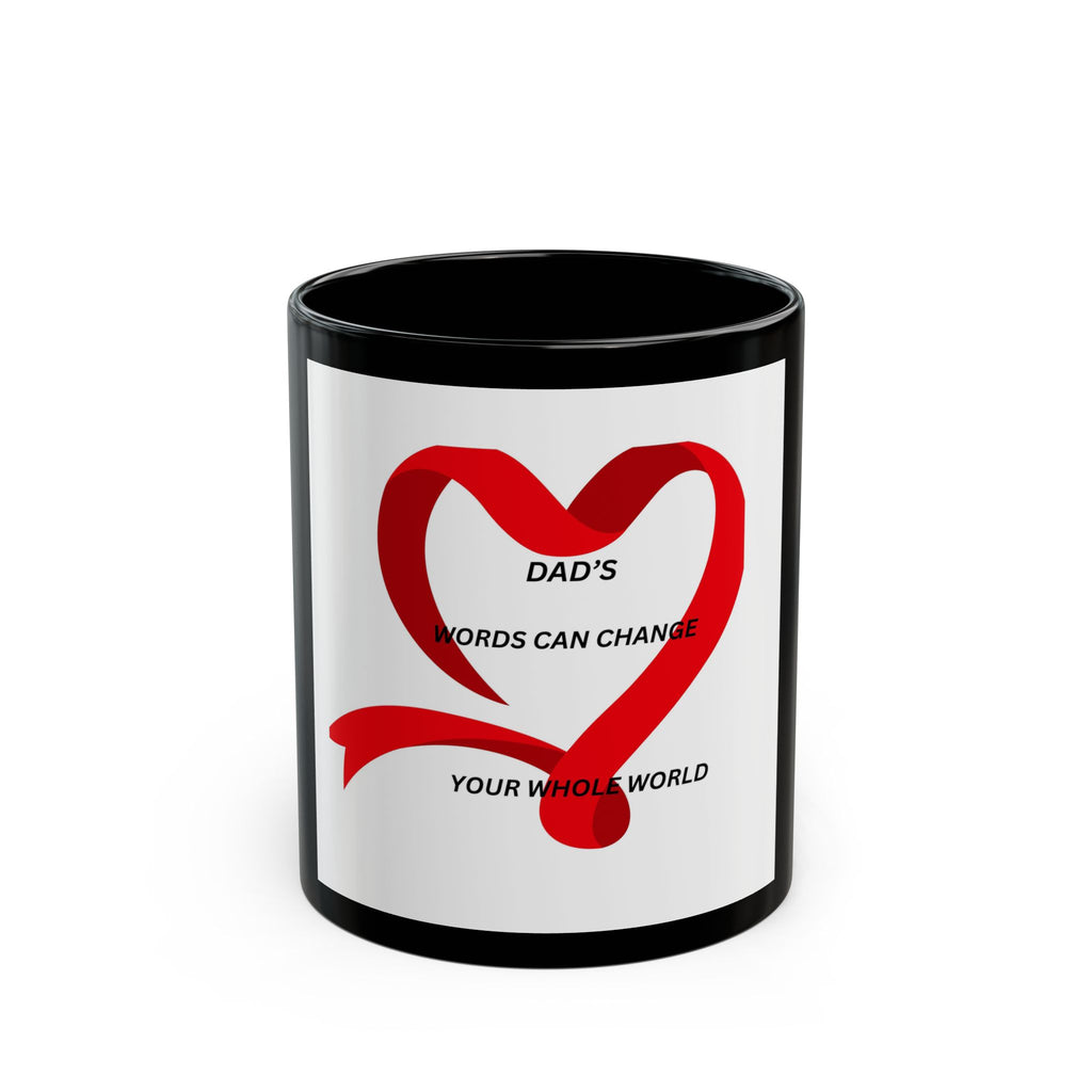 Dad's Words Can Change Your Whole World - Inspirational Black Coffee Mug