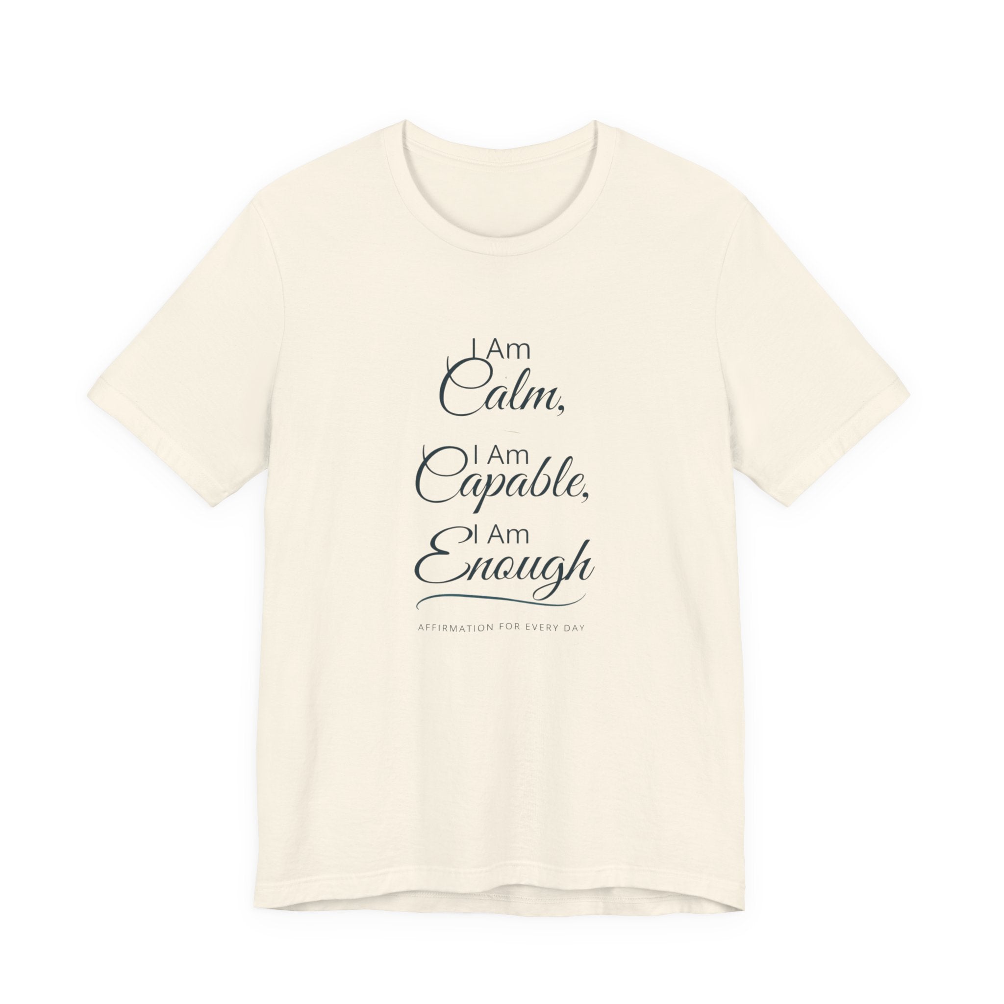 "I Am Calm, I Am Capable, I Am Enough" Motivational T‑Shirt