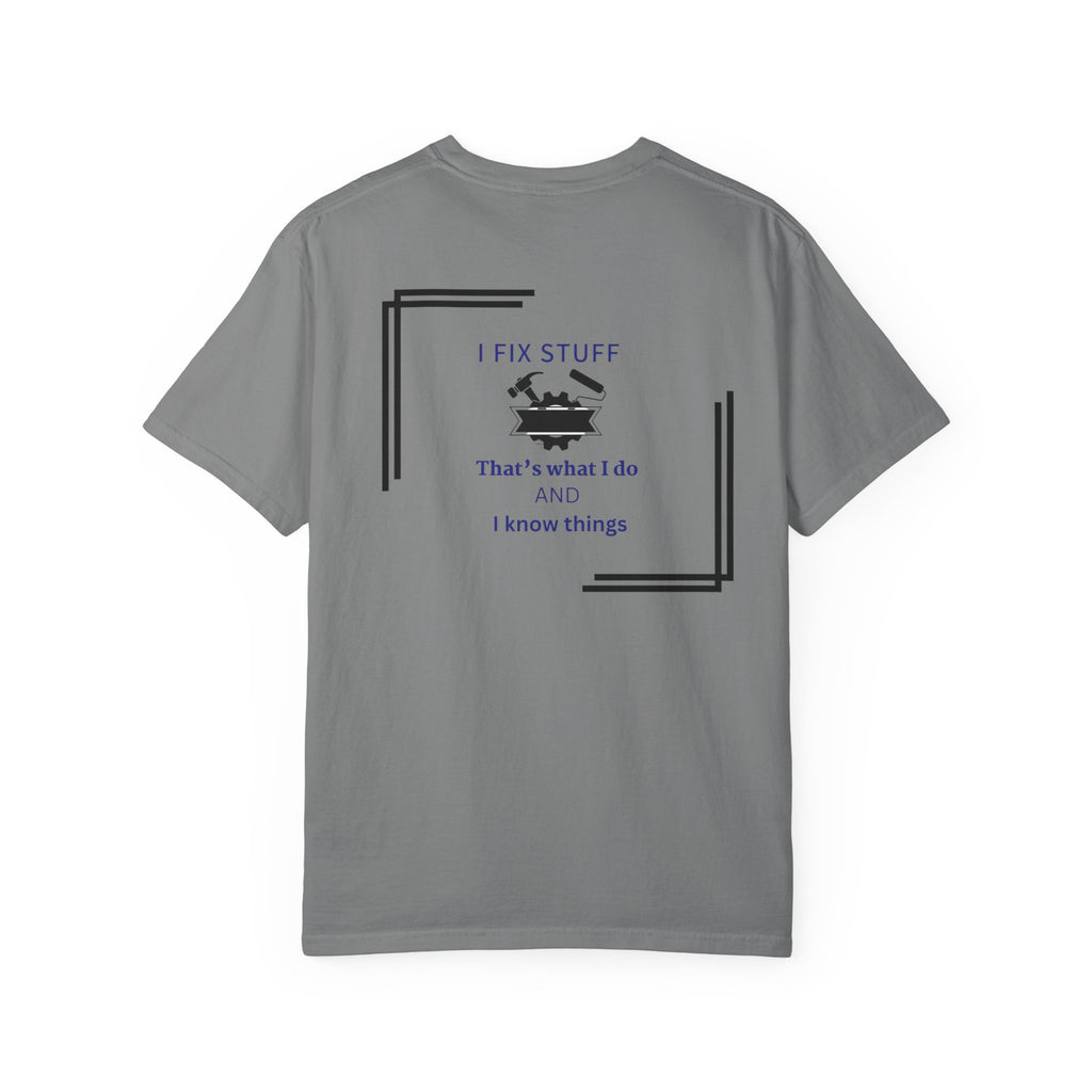 I Fix Stuff T-Shirt — 'That's What I Do and I Know Things' Fixer Tee