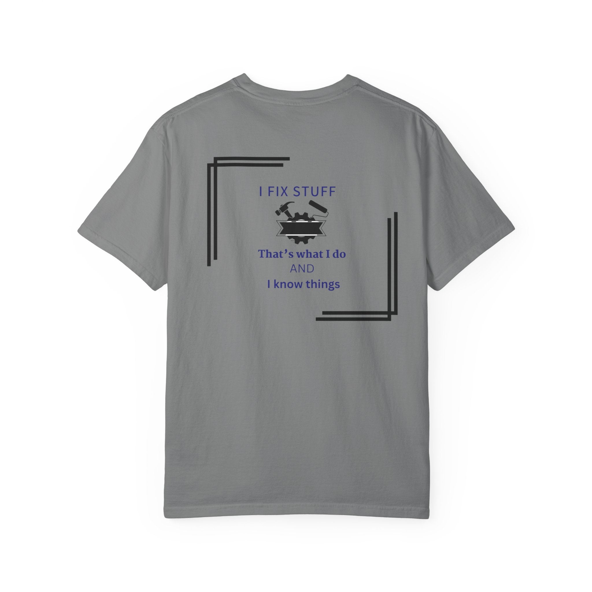 I Fix Stuff T-Shirt — 'That's What I Do and I Know Things' Fixer Tee