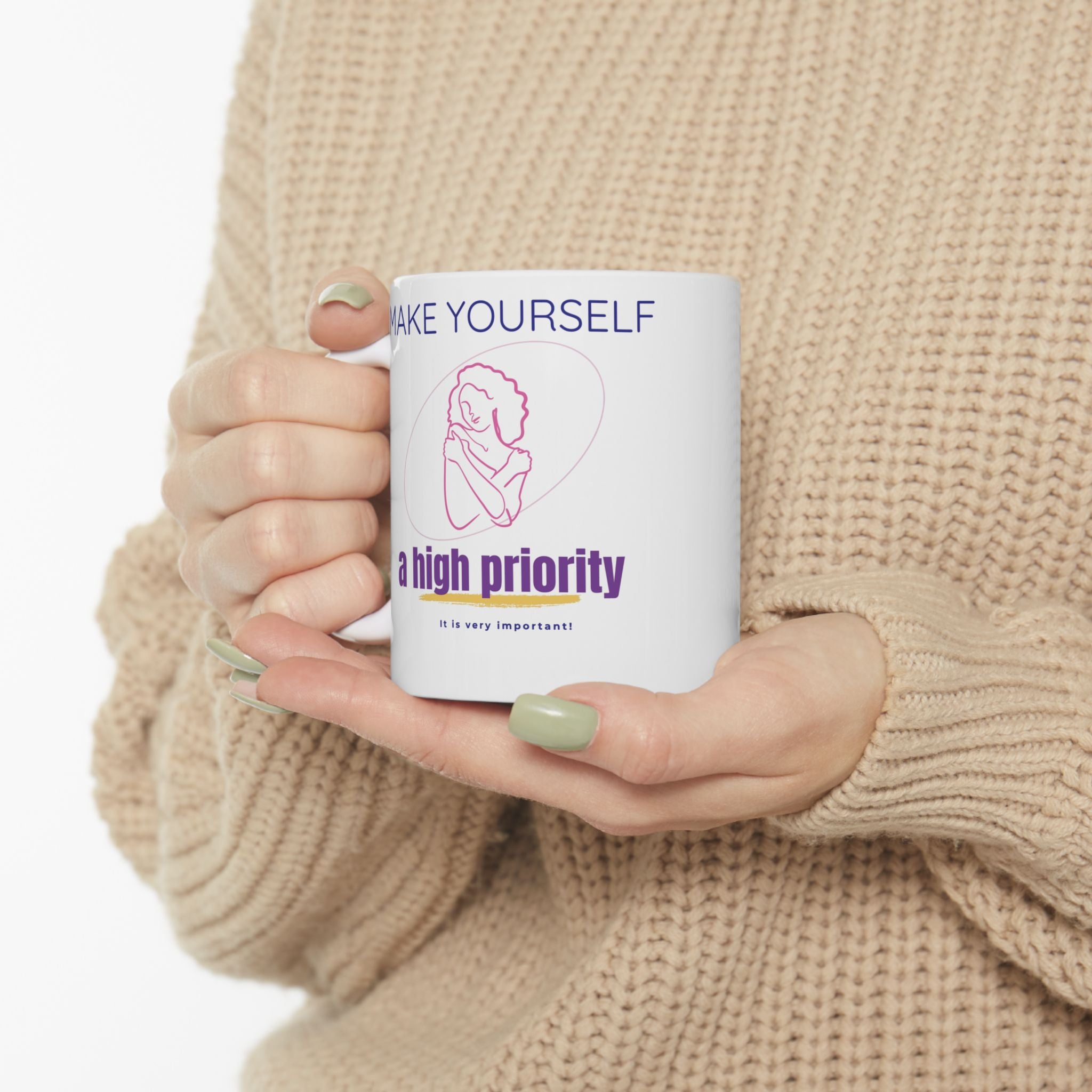 Make Yourself a High Priority Ceramic Mug — Self-Care Coffee Cup (11oz/15oz)