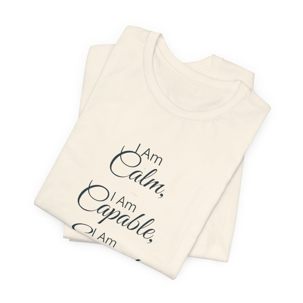 "I Am Calm, I Am Capable, I Am Enough" Motivational T‑Shirt