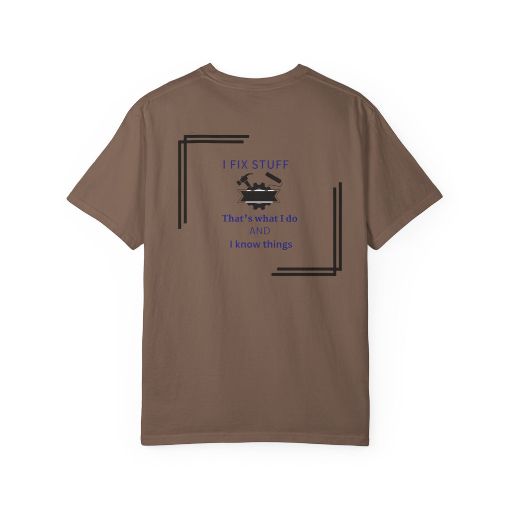 I Fix Stuff T-Shirt — 'That's What I Do and I Know Things' Fixer Tee