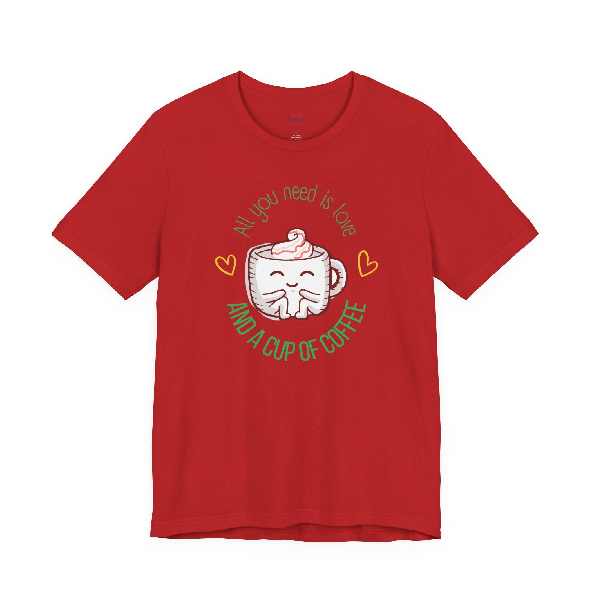 T-Shirt — “All You Need Is Love and a Cup of Coffee” Cute Coffee Mug Graphic