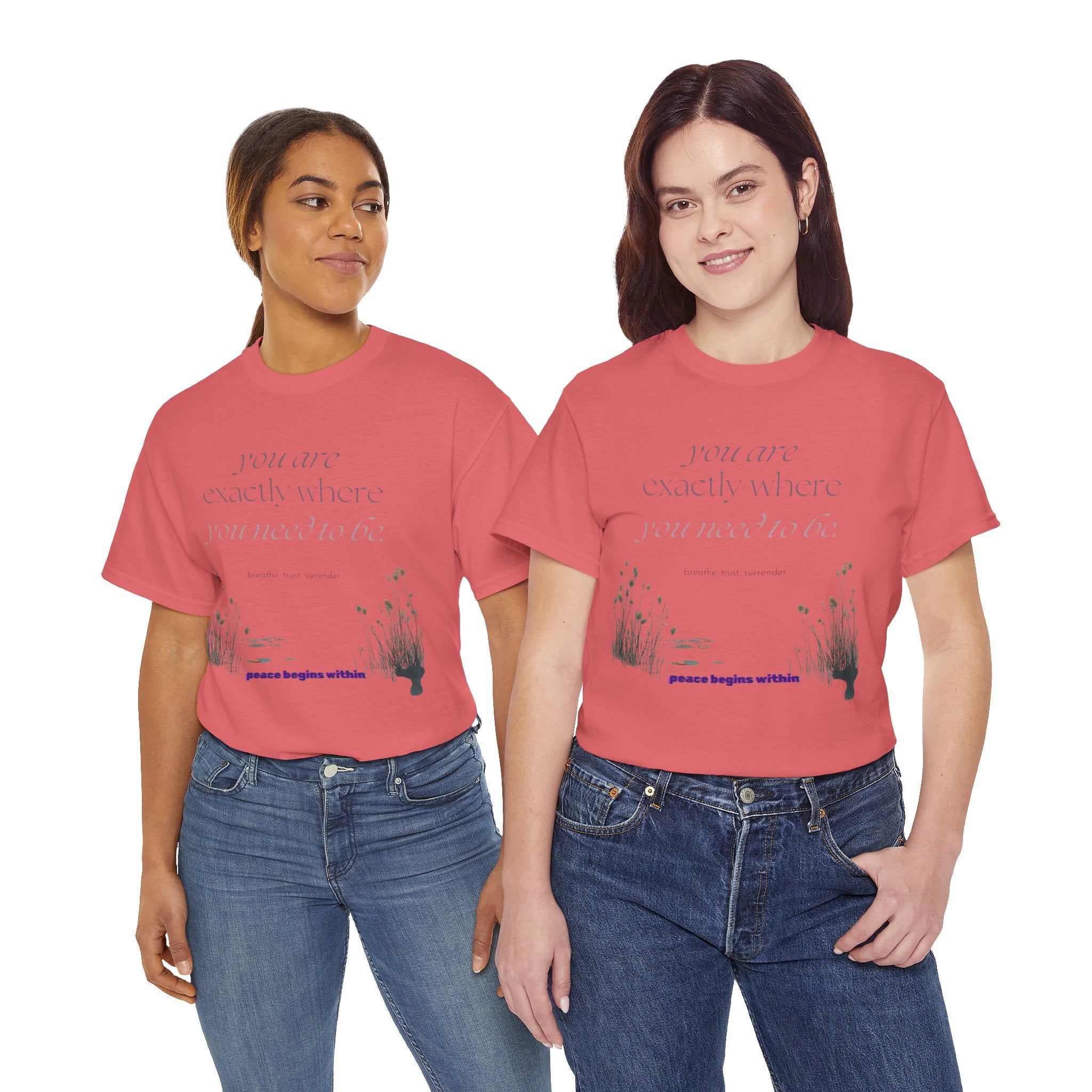 Peace Begins Within Tee — "You Are Exactly Where You Need to Be" Comfort Shirt