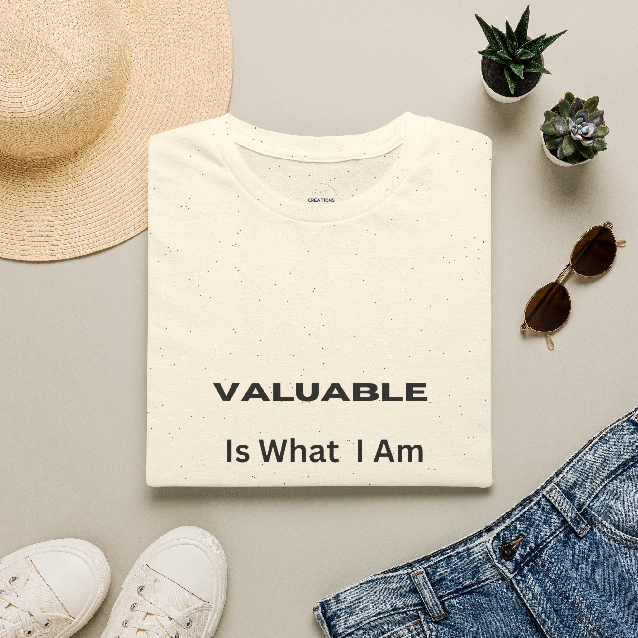 T-Shirt — "Valuable Is What I Am" Motivational Graphic Tee